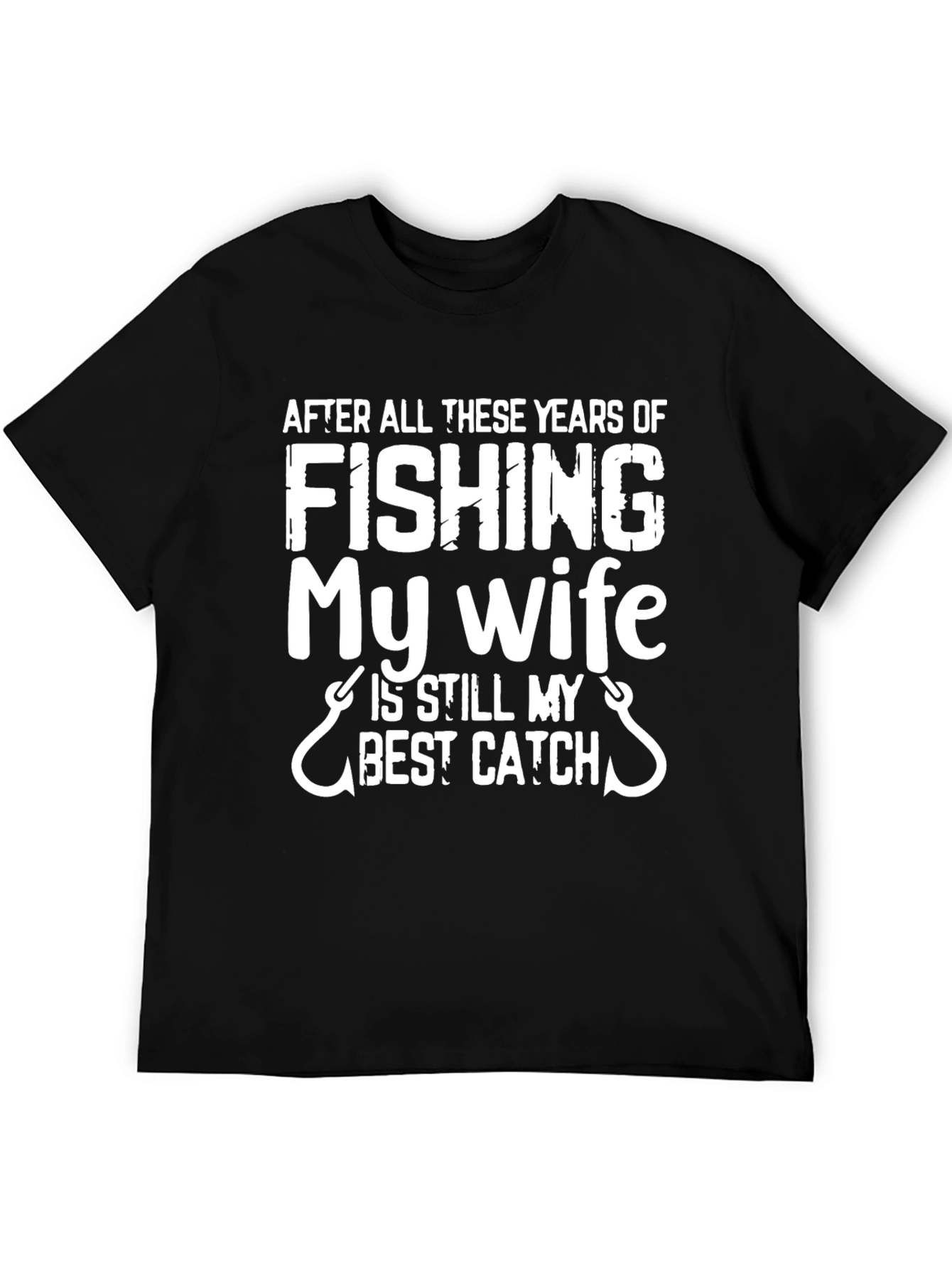 Fishing T-Shirt: My Wife Is Still My Best Catch