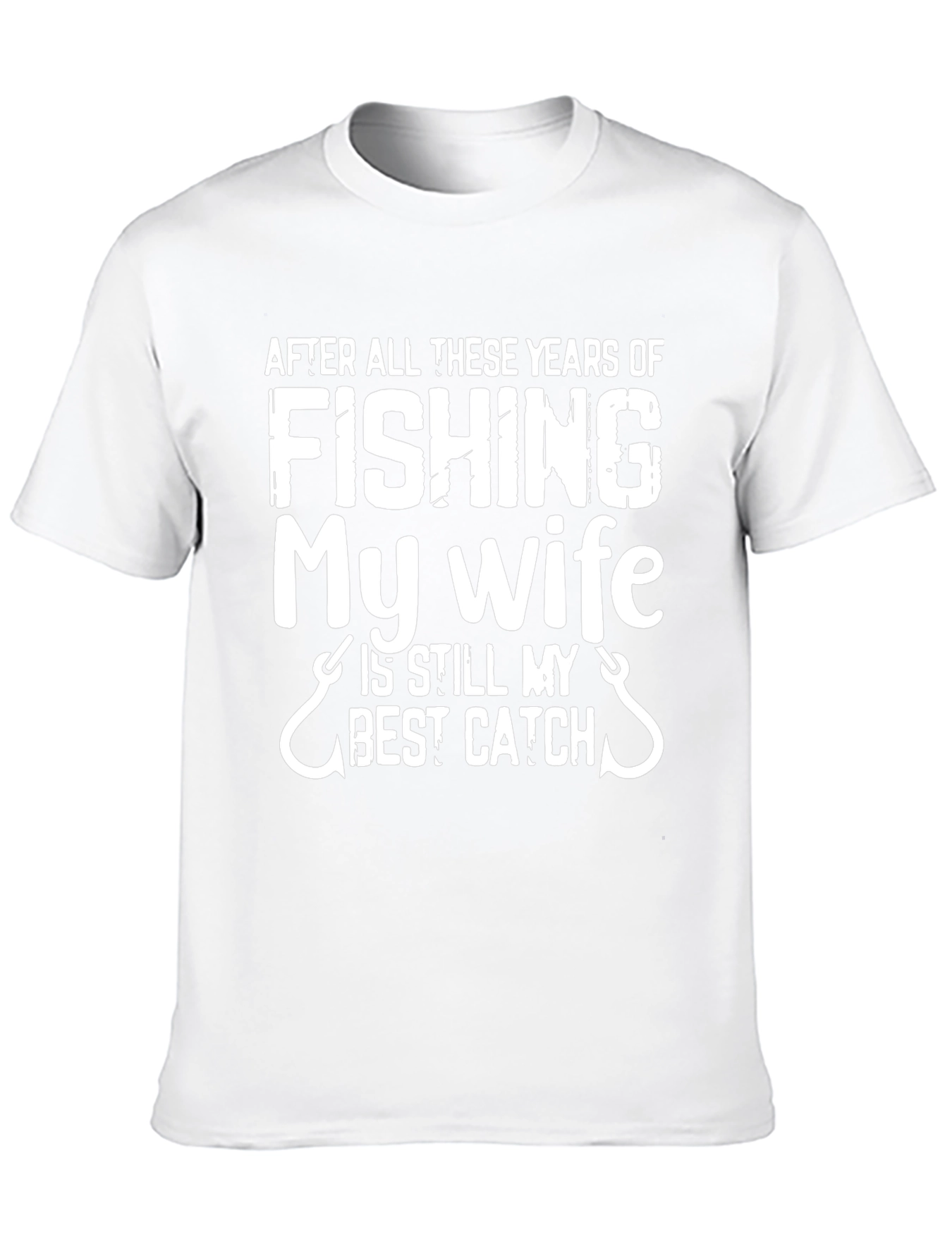 Fishing T-Shirt: My Wife Is Still My Best Catch