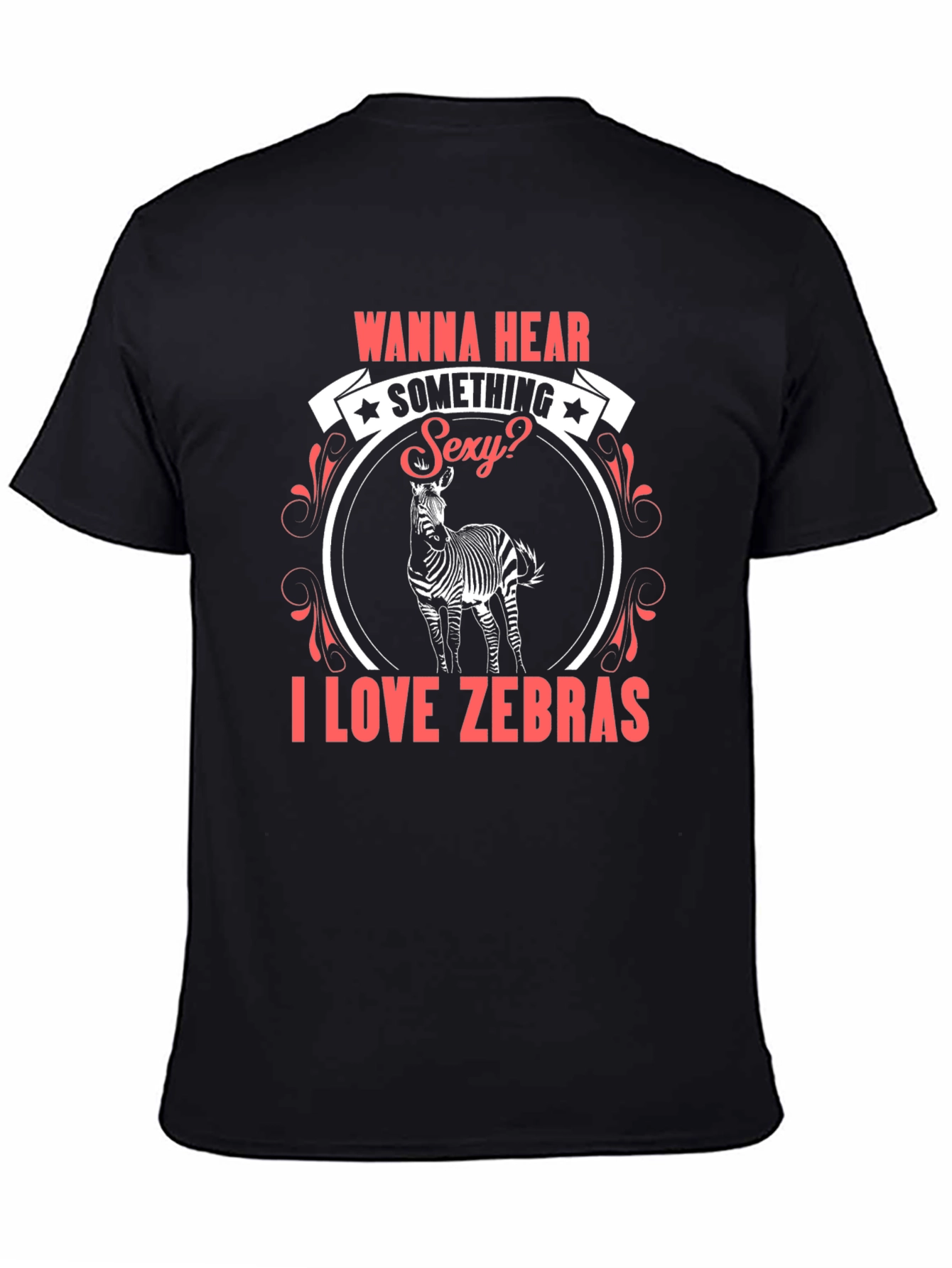 Wanna Hear Something Sexy? I Love Zebras T-Shirt