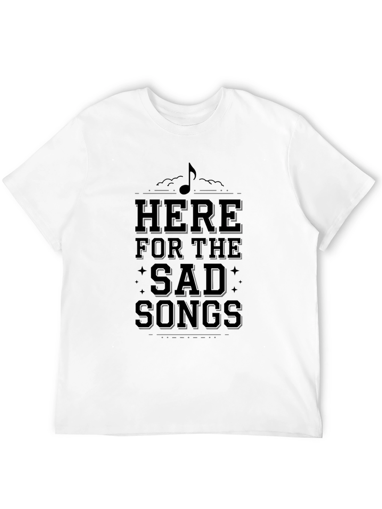 Here For The Sad Songs Black T-Shirt