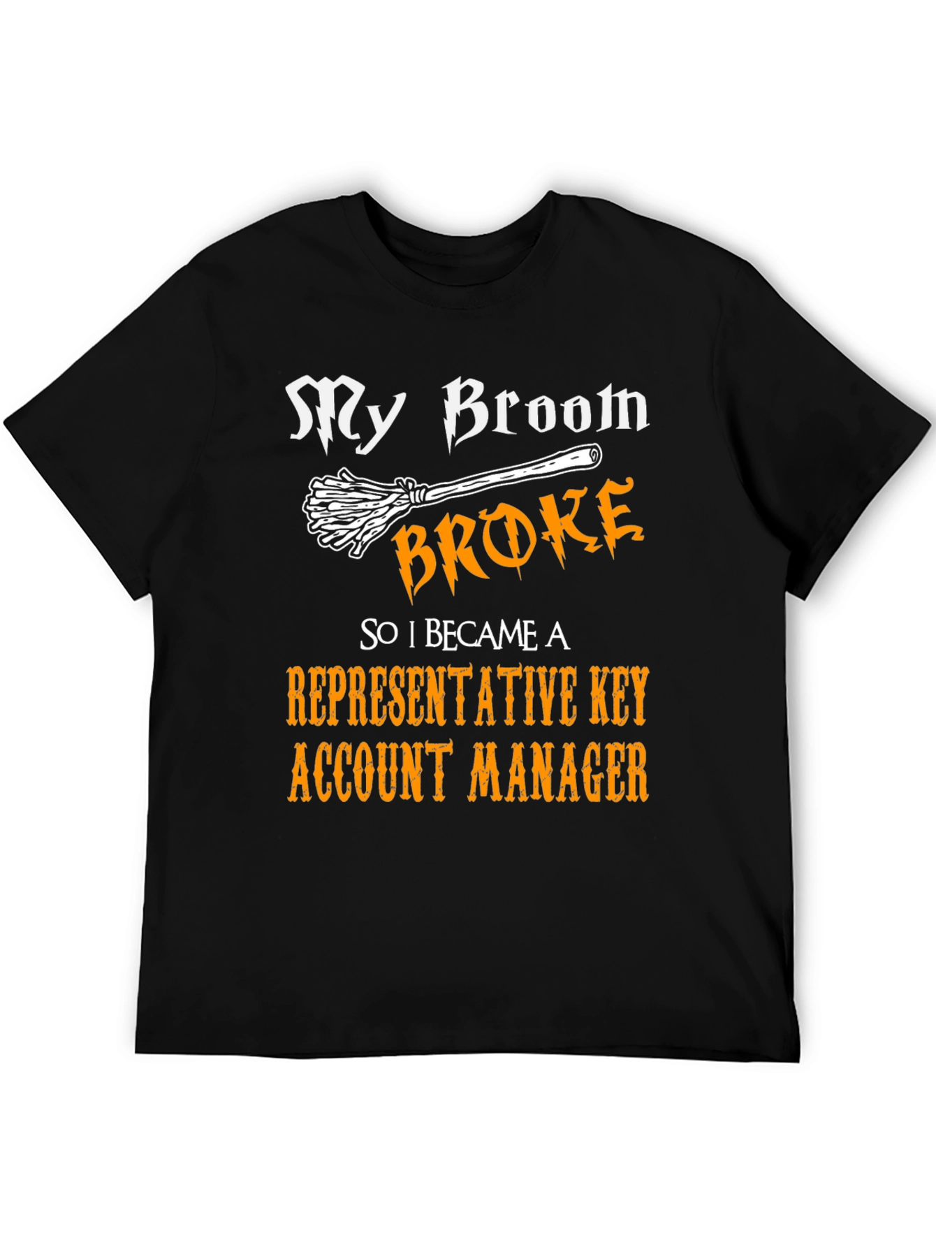 My Broom Broke Key Account Manager T-Shirt