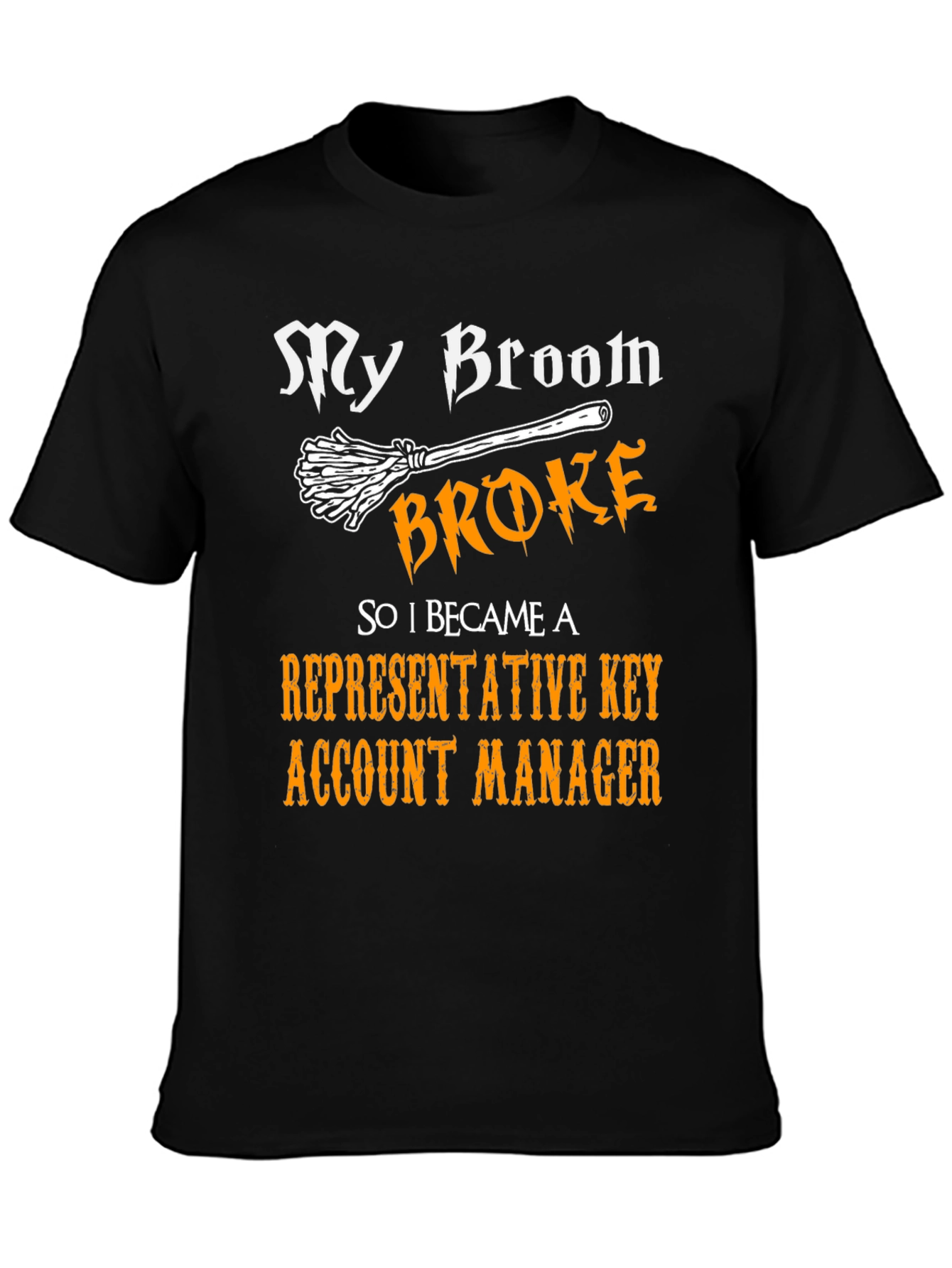 My Broom Broke Key Account Manager T-Shirt