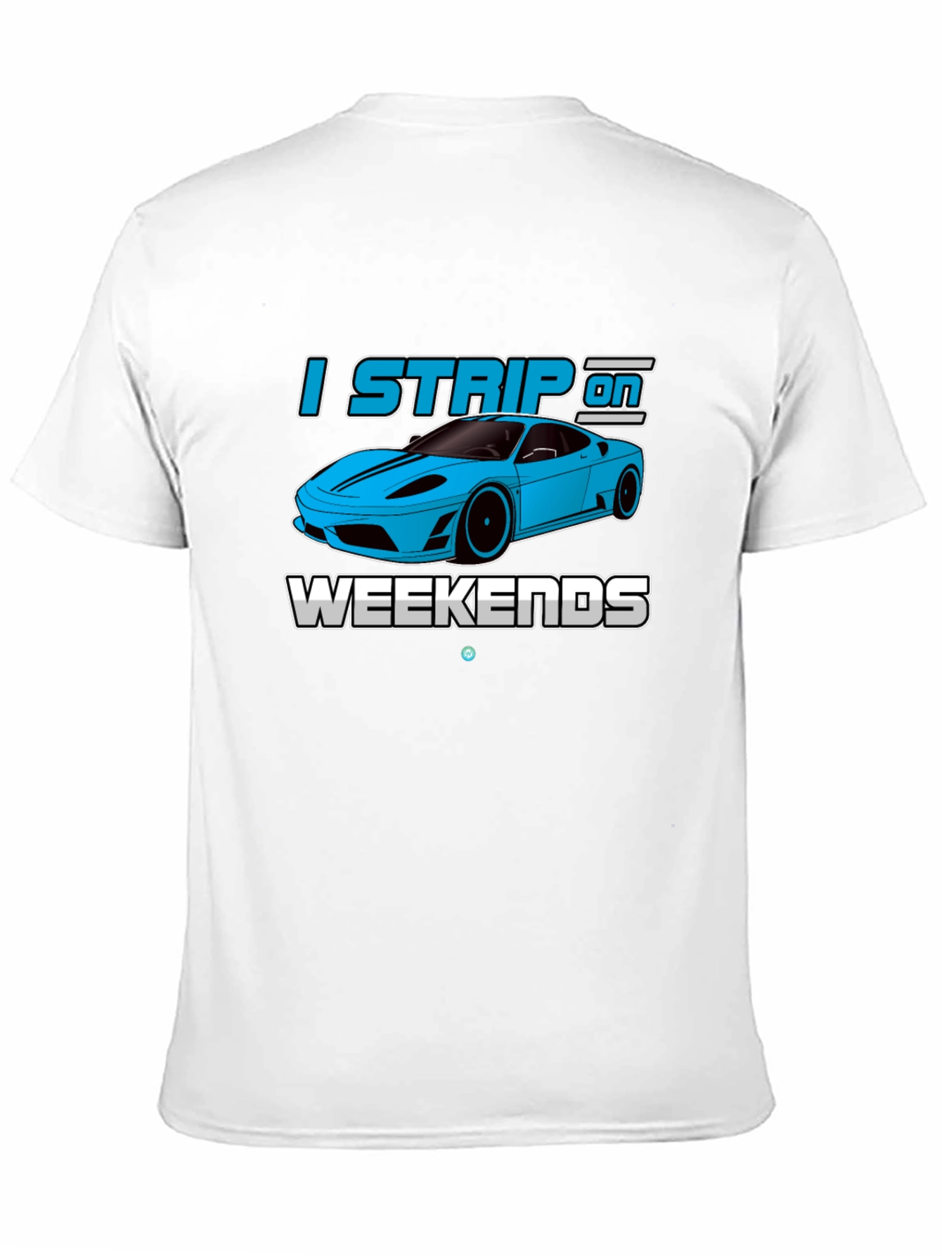 I Strip On Weekends Car Enthusiast T-Shirt