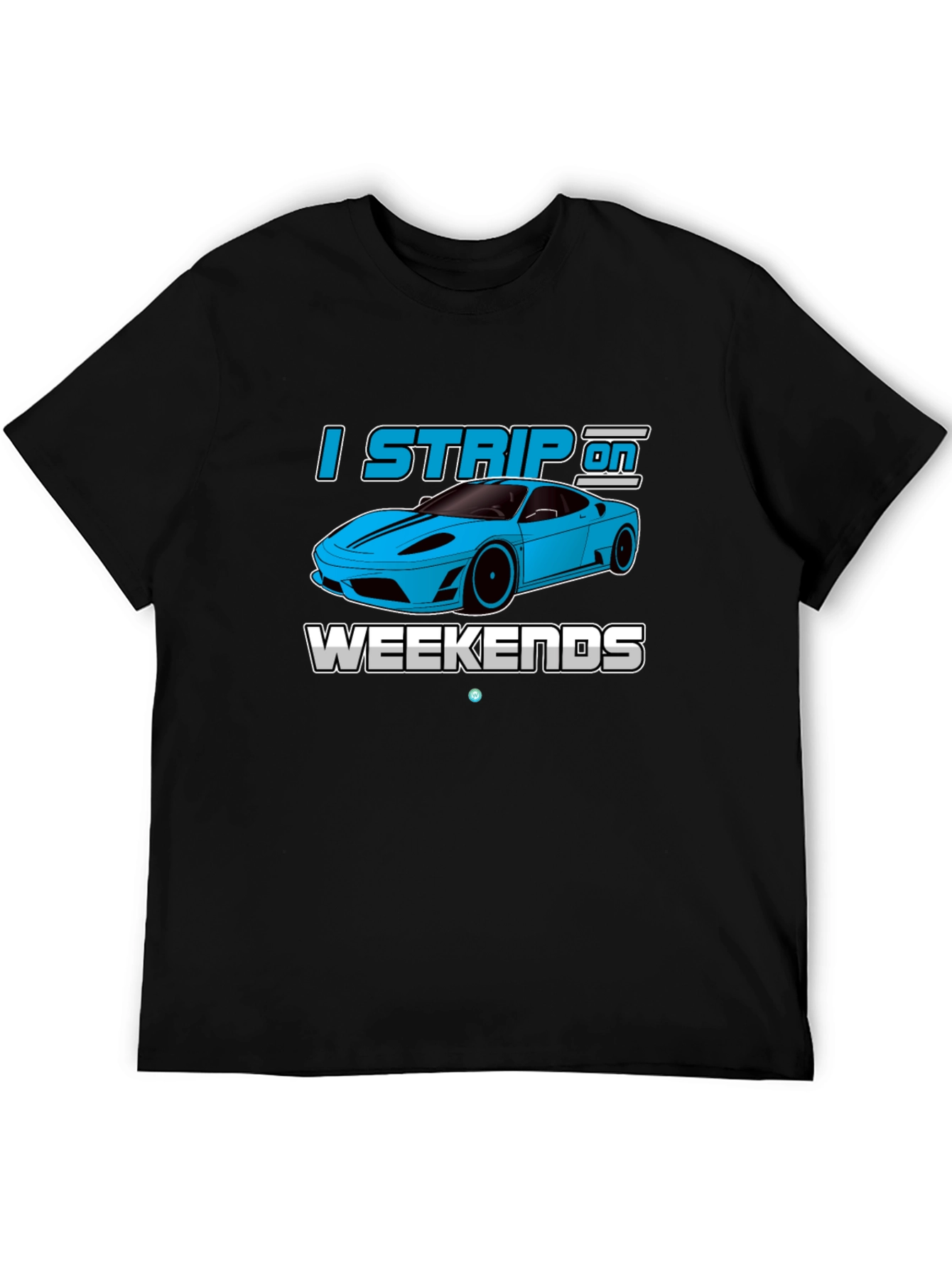 I Strip On Weekends Car Enthusiast T-Shirt