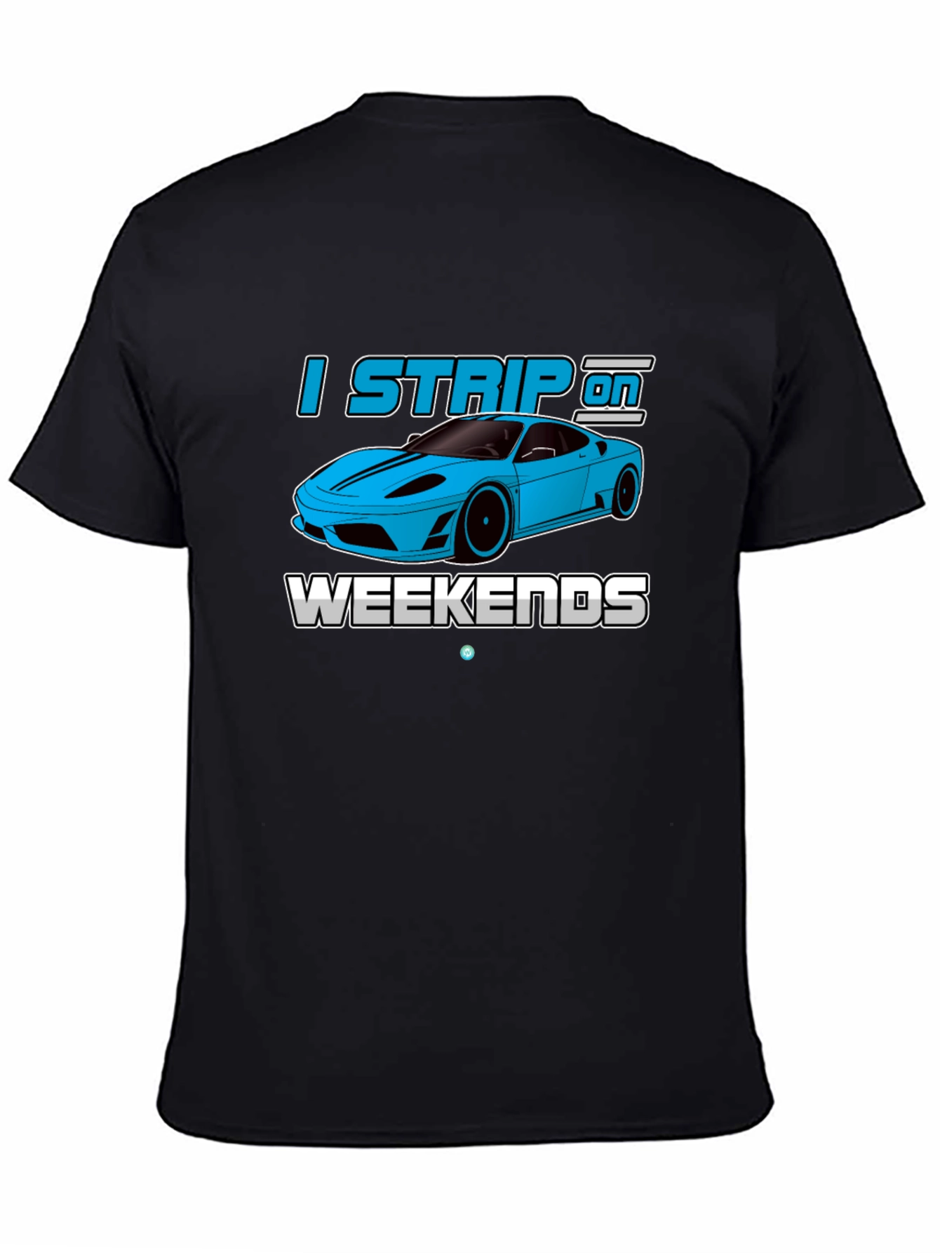 I Strip On Weekends Car Enthusiast T-Shirt