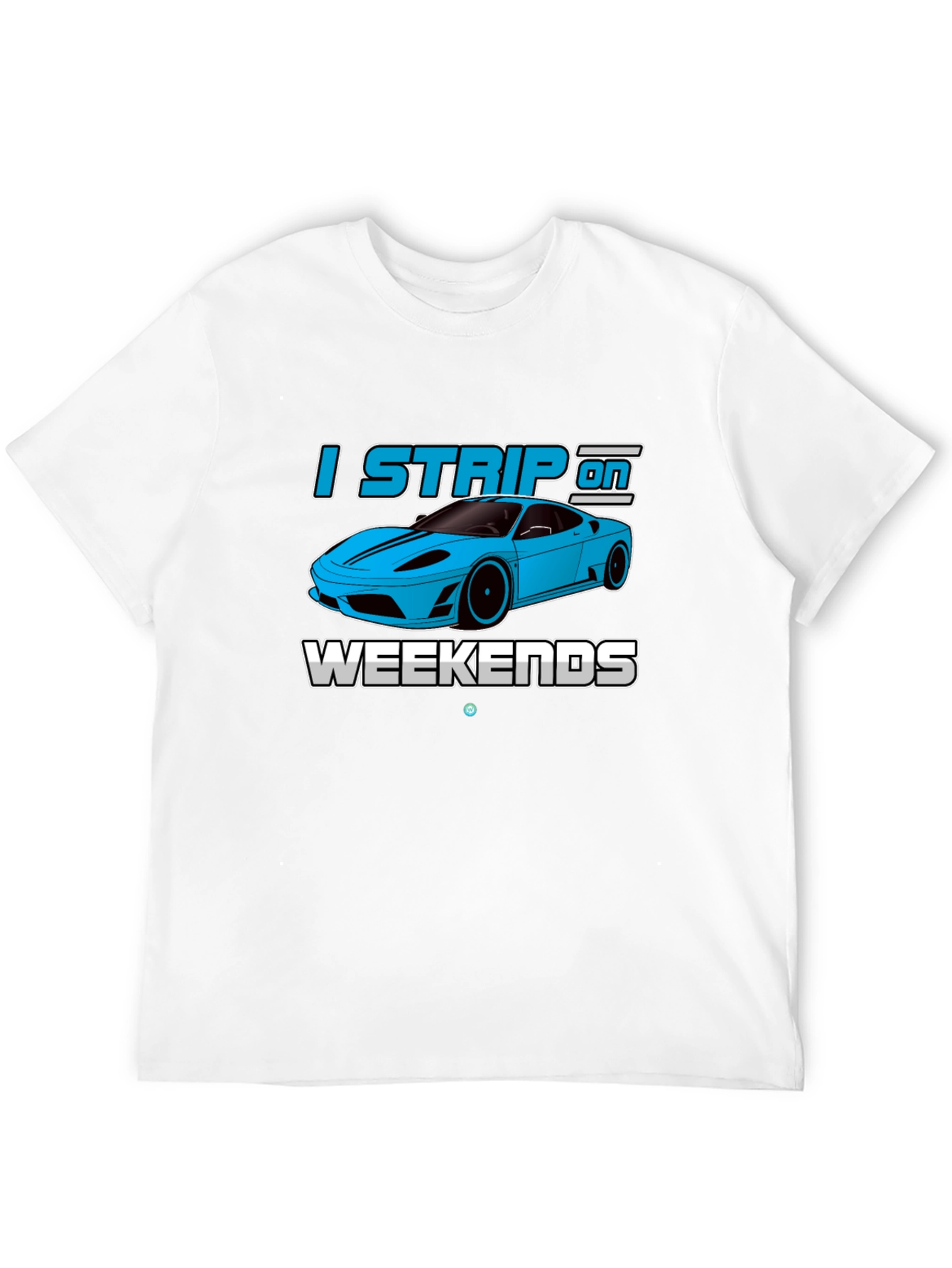 I Strip On Weekends Car Enthusiast T-Shirt