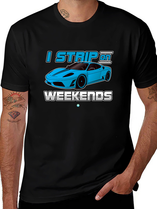 I Strip On Weekends Car Enthusiast T-Shirt