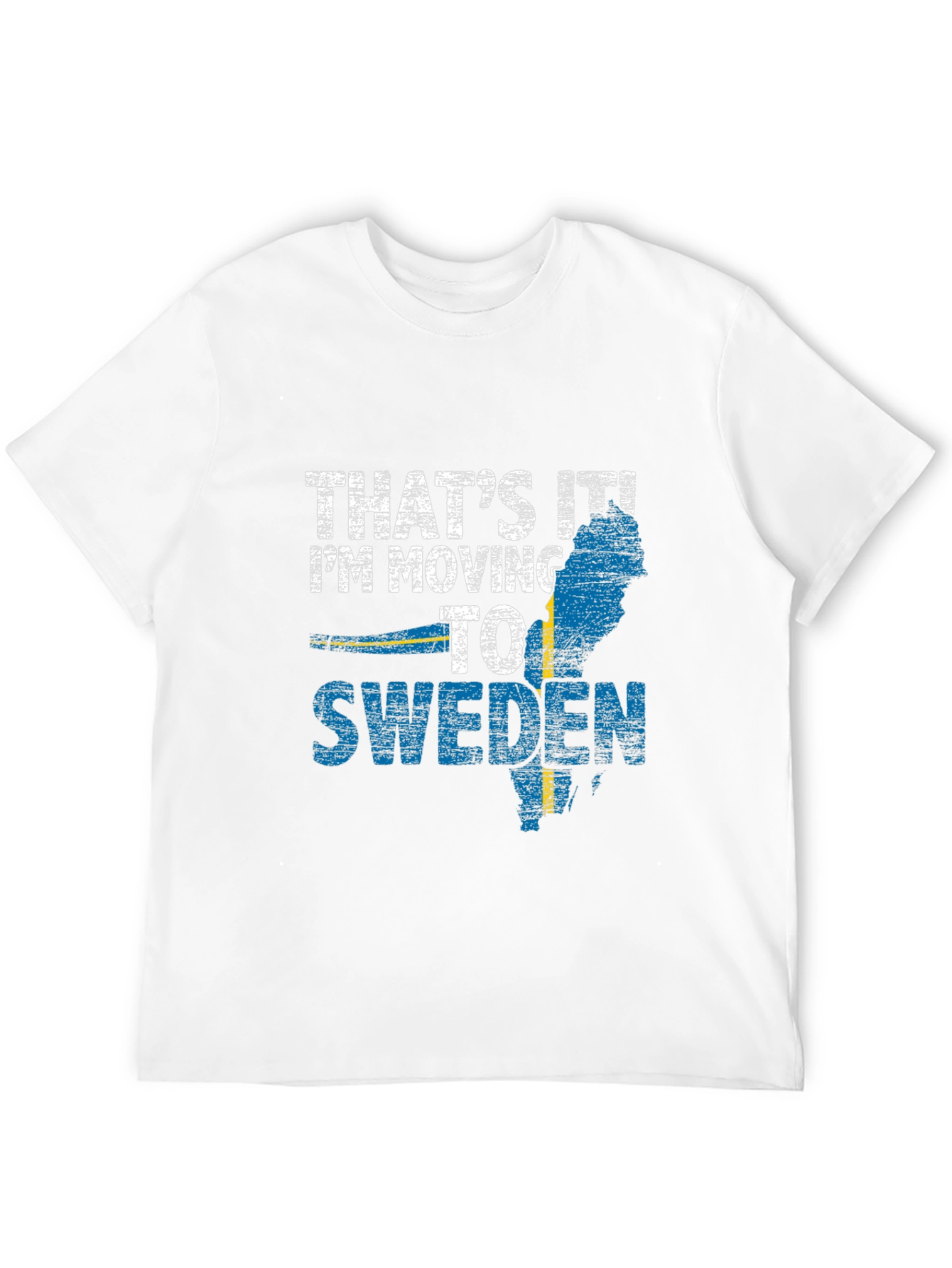 Thats It! Im Moving to Sweden T-Shirt