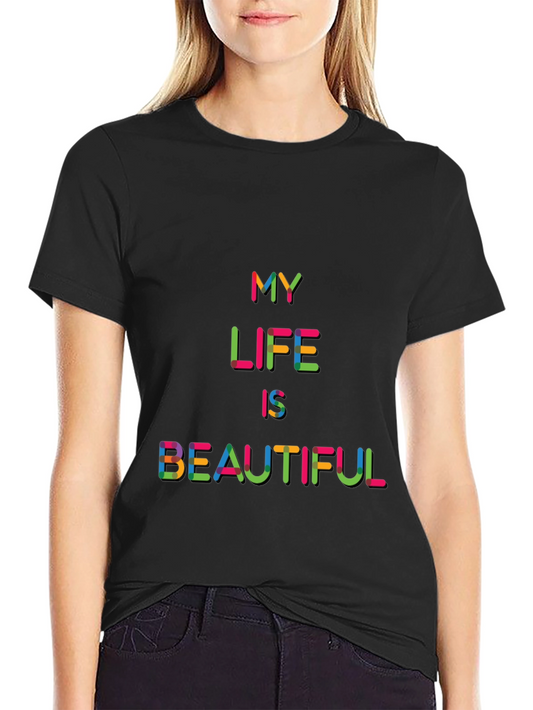 My Life Is Beautiful Colorful Graphic Tee