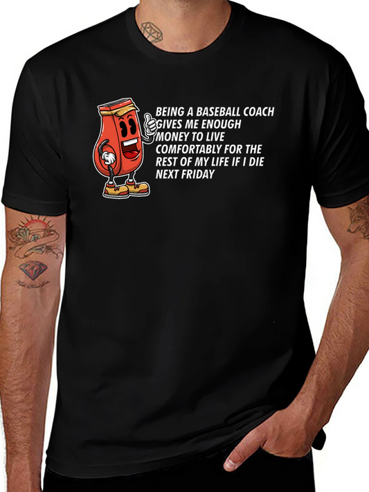 Baseball Coach Funny T-Shirt Die Next Friday Humor Tee