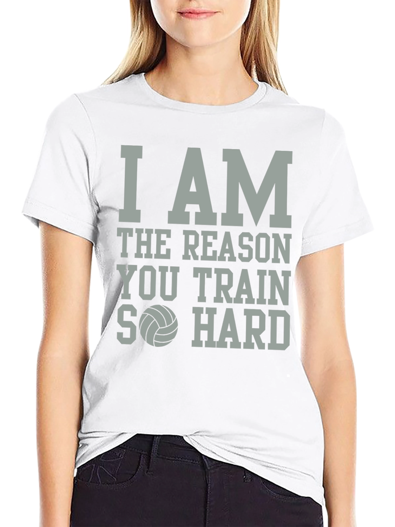 Volleyball T-Shirt: I Am The Reason You Train