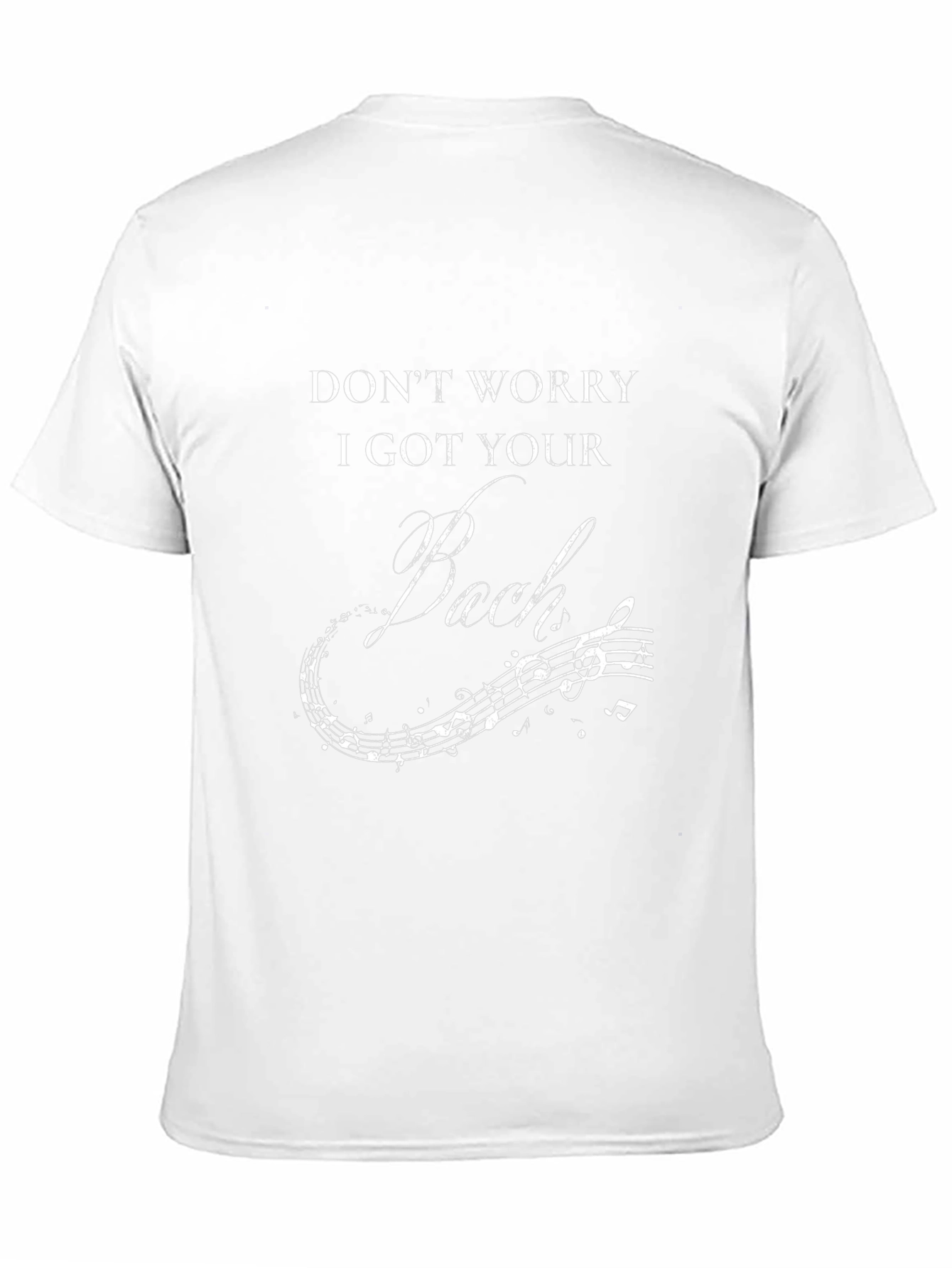 Dont Worry I Got Your Bach T-Shirt