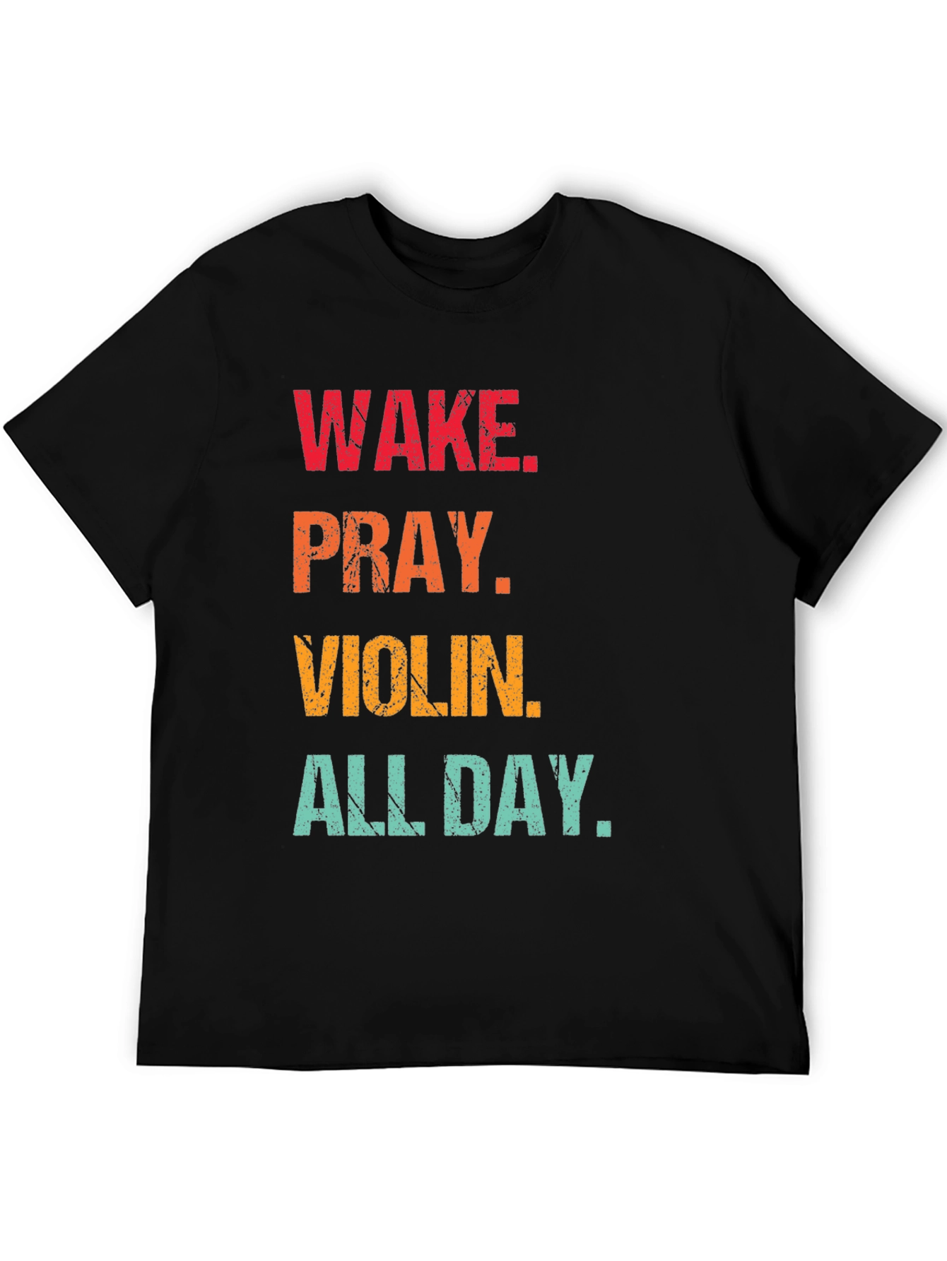 Wake Pray Violin All Day T-Shirt