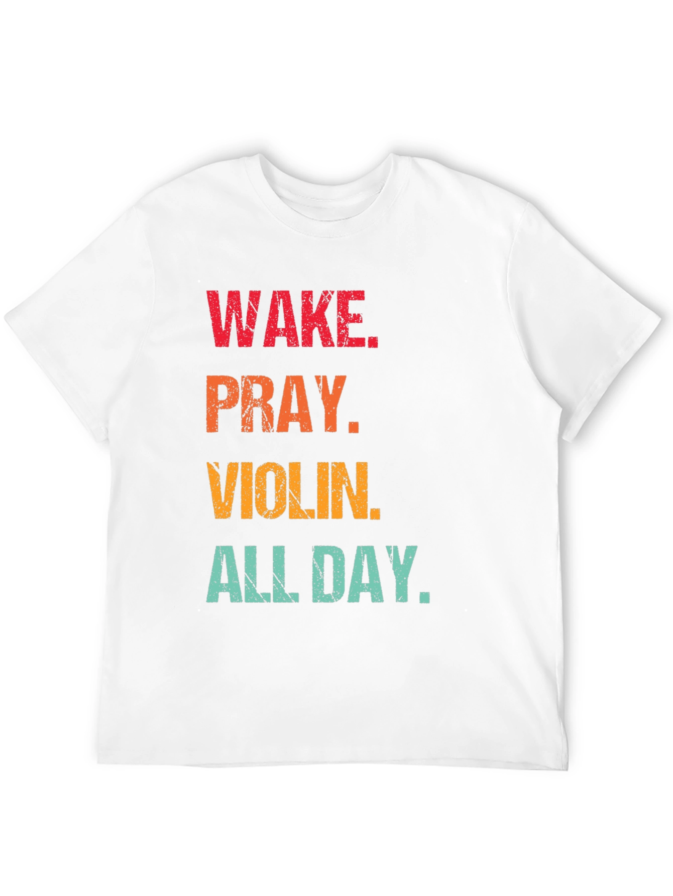 Wake Pray Violin All Day T-Shirt