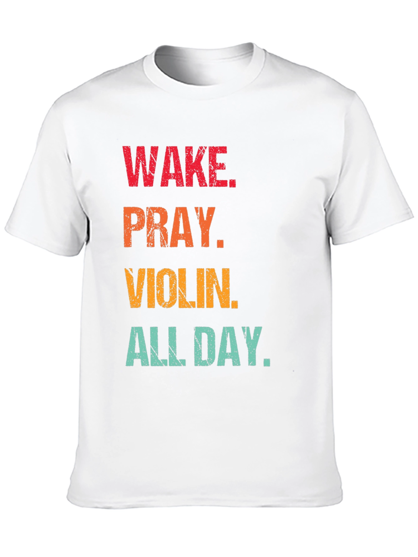 Wake Pray Violin All Day T-Shirt