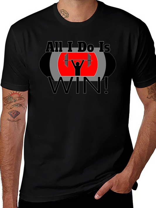 All I Do Is Win Graphic T-Shirt