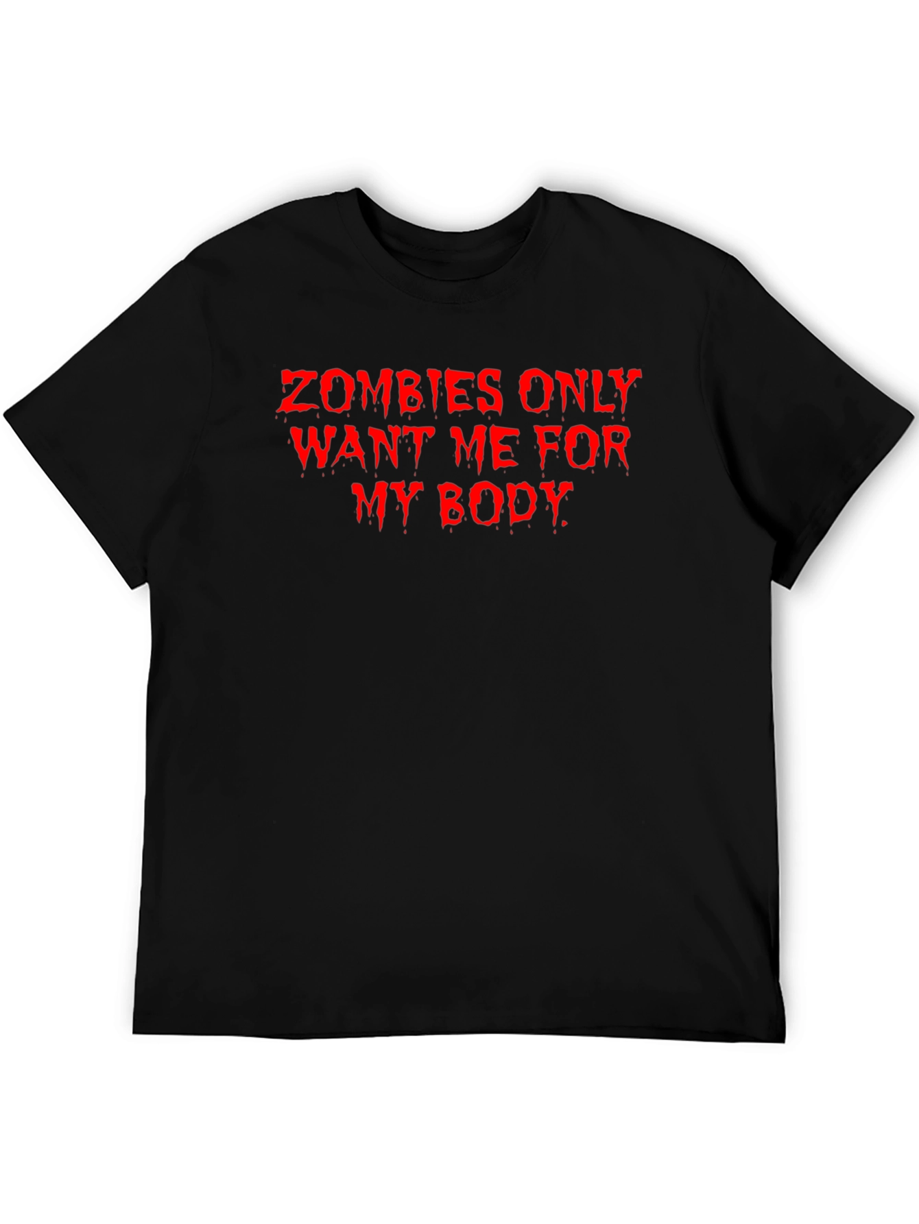 Zombies Want Me For My Body Graphic Tee