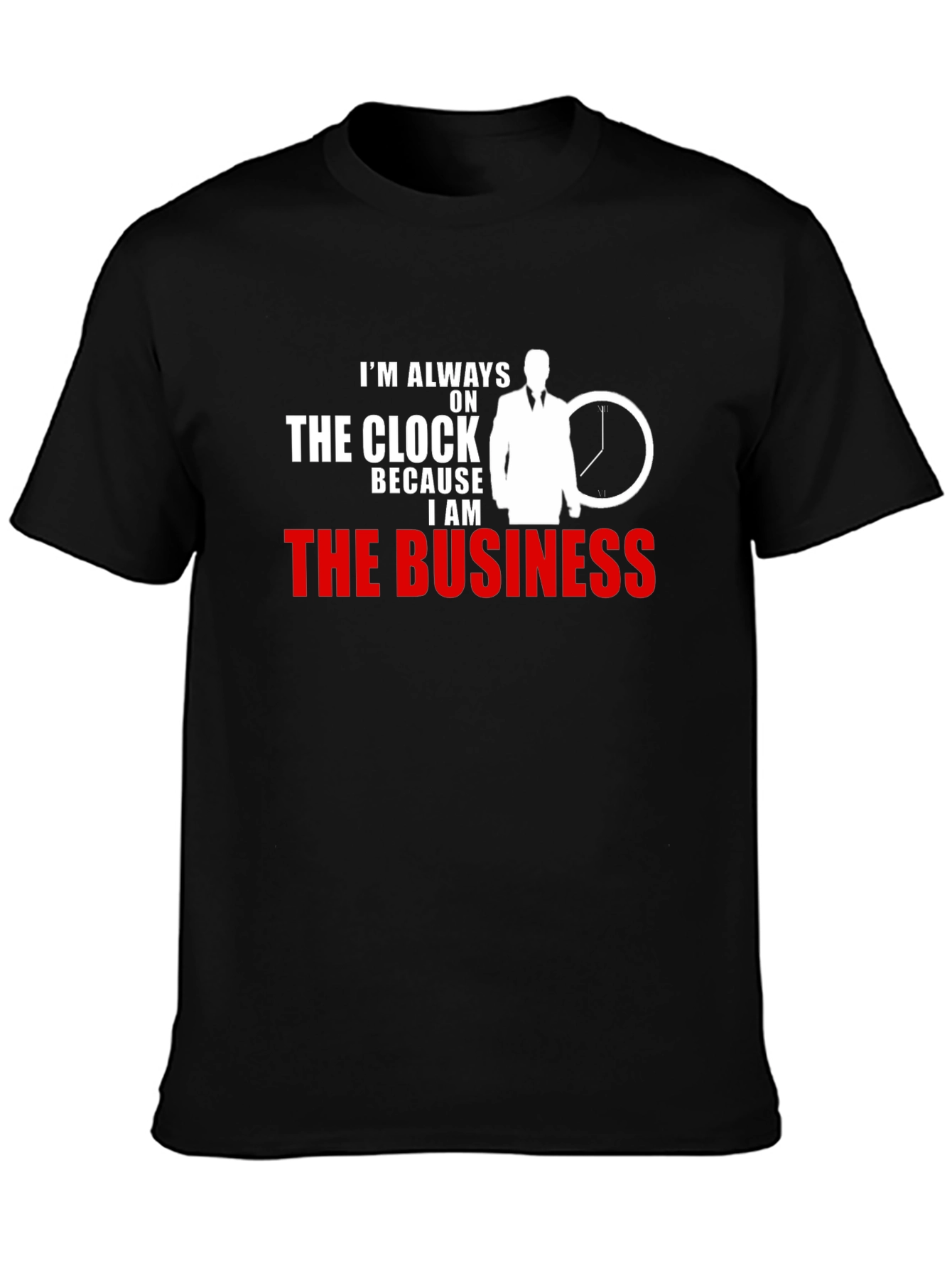 Always On The Clock T-Shirt - Business Professional Tee