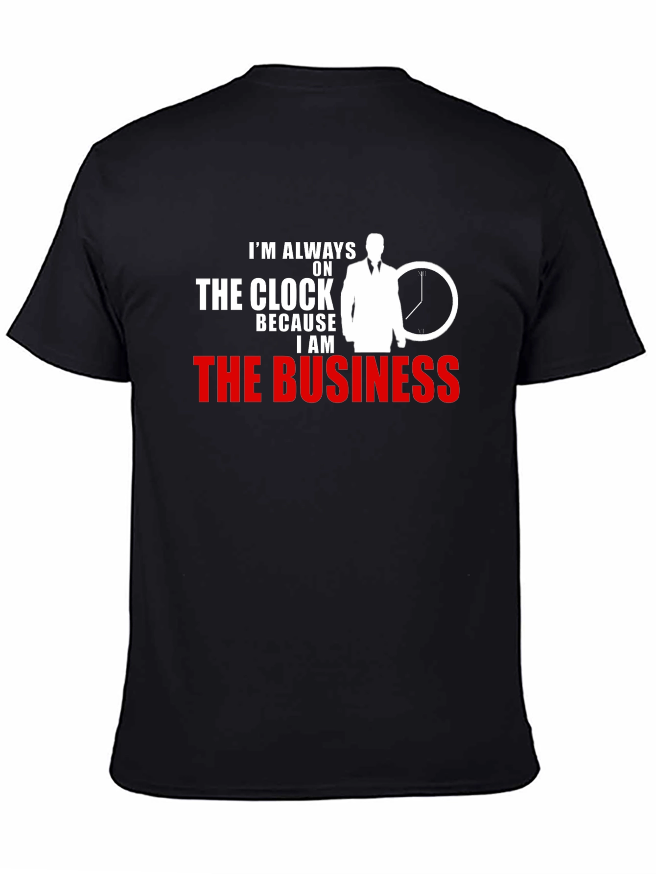 Always On The Clock T-Shirt - Business Professional Tee