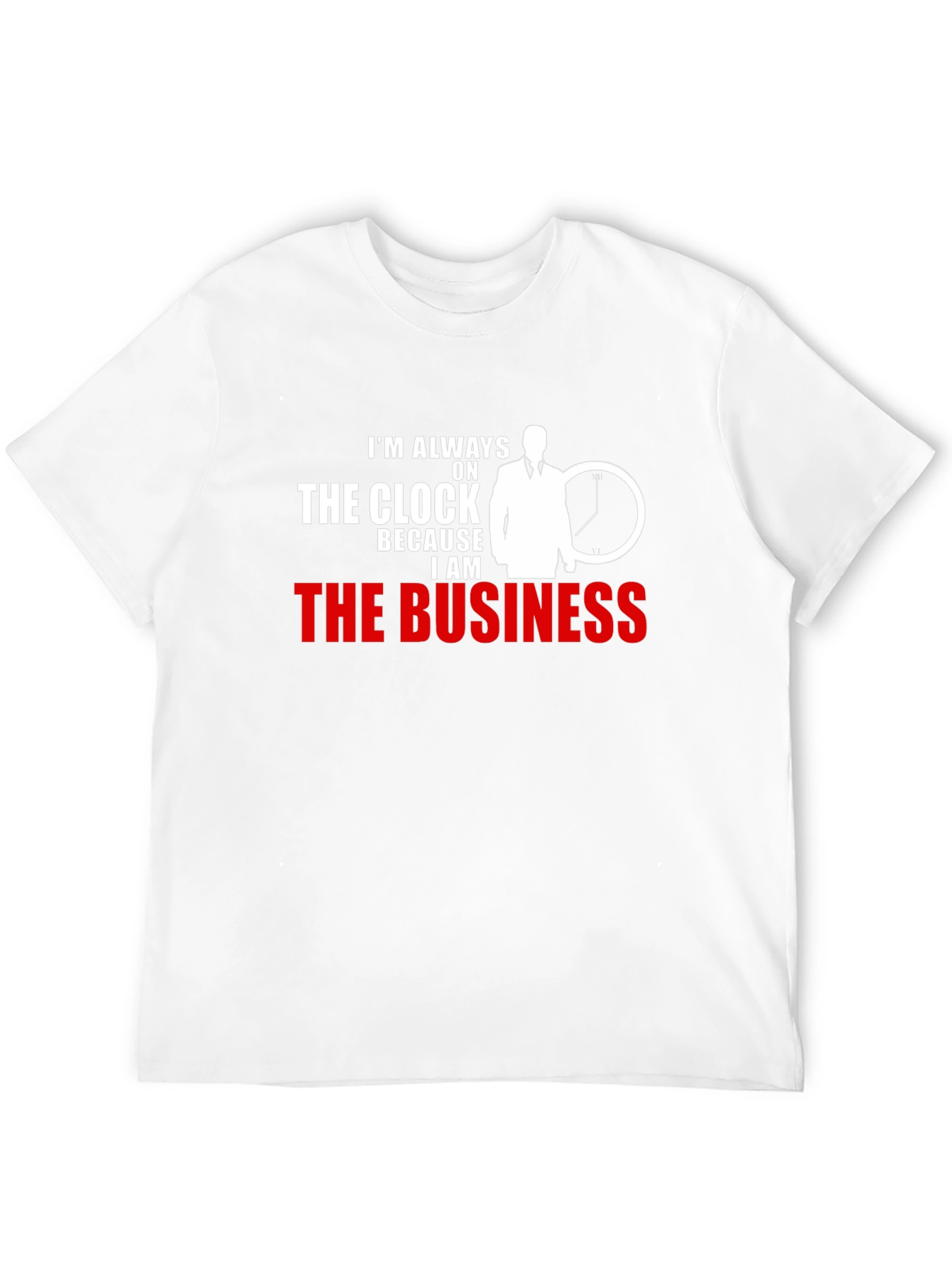 Always On The Clock T-Shirt - Business Professional Tee