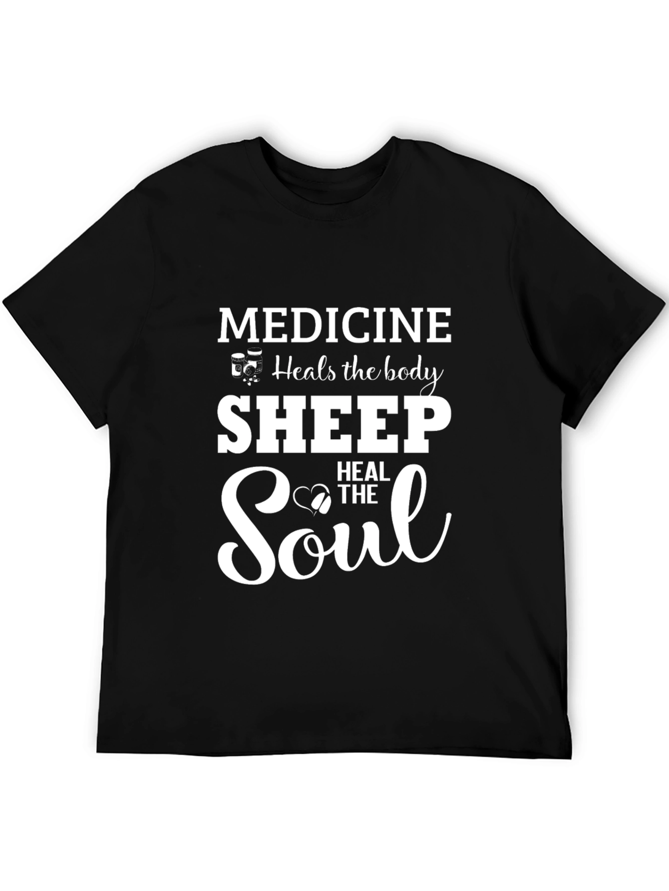 Medicine Heals Body Sheep Heal Soul T-Shirt