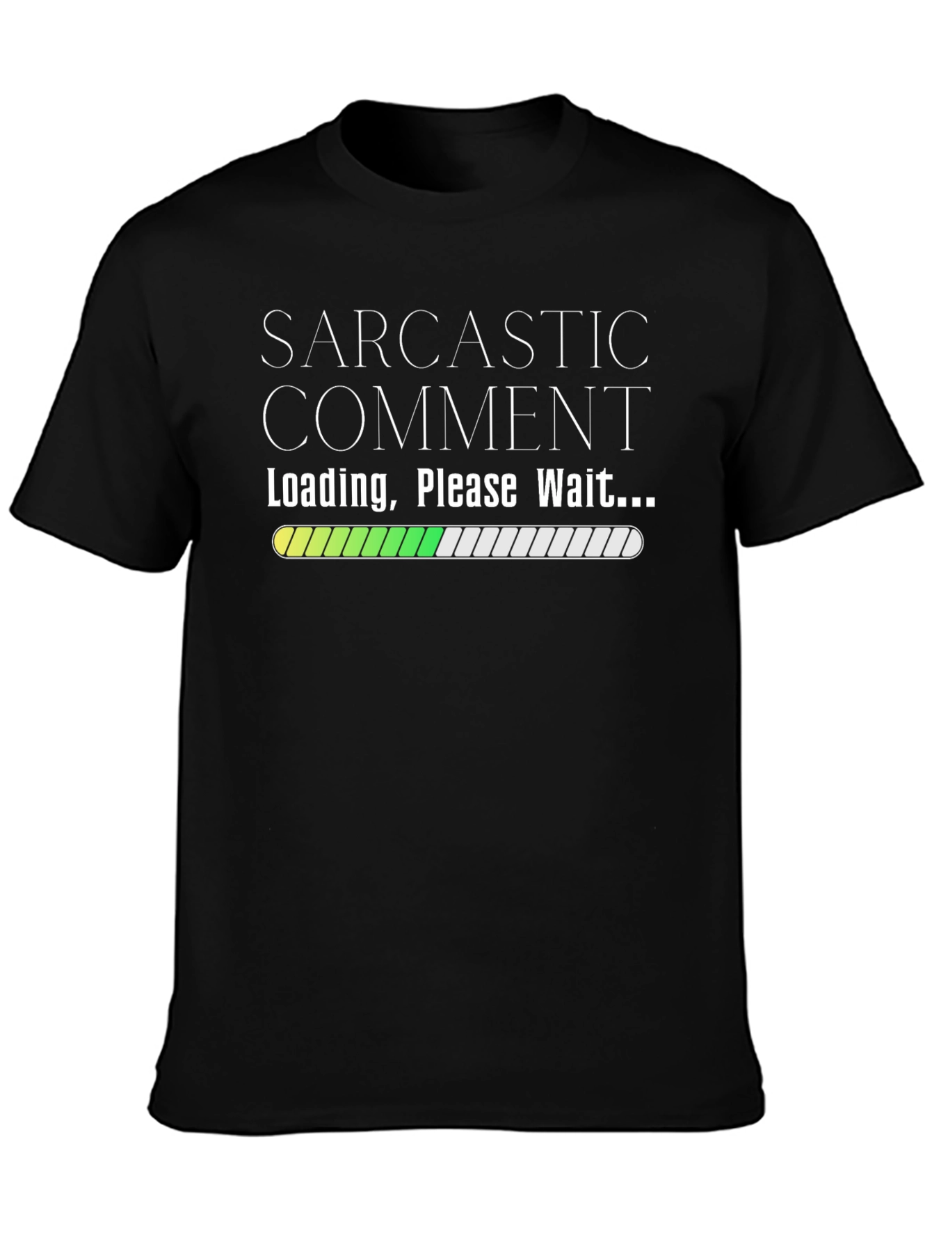 Sarcastic Comment Loading Graphic T-Shirt