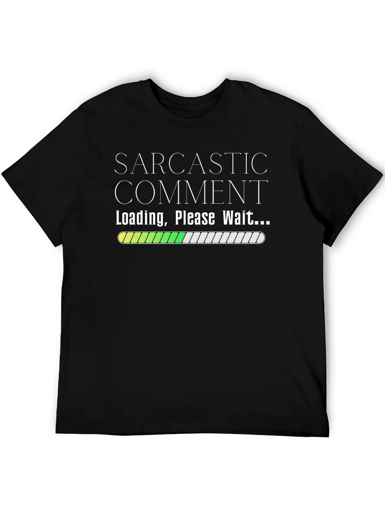 Sarcastic Comment Loading Graphic T-Shirt