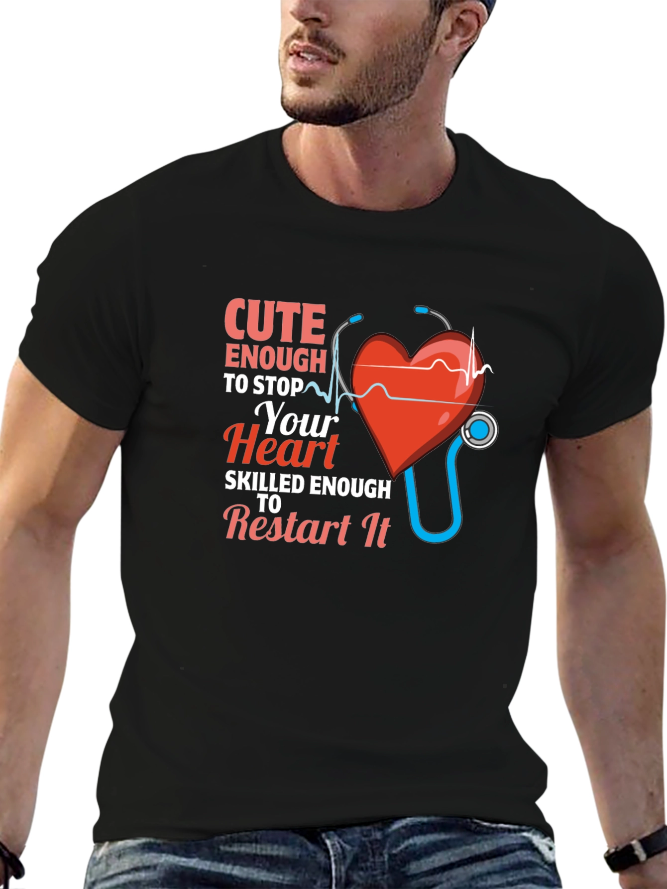 Cute Enough to Stop Your Heart Nurse T-Shirt