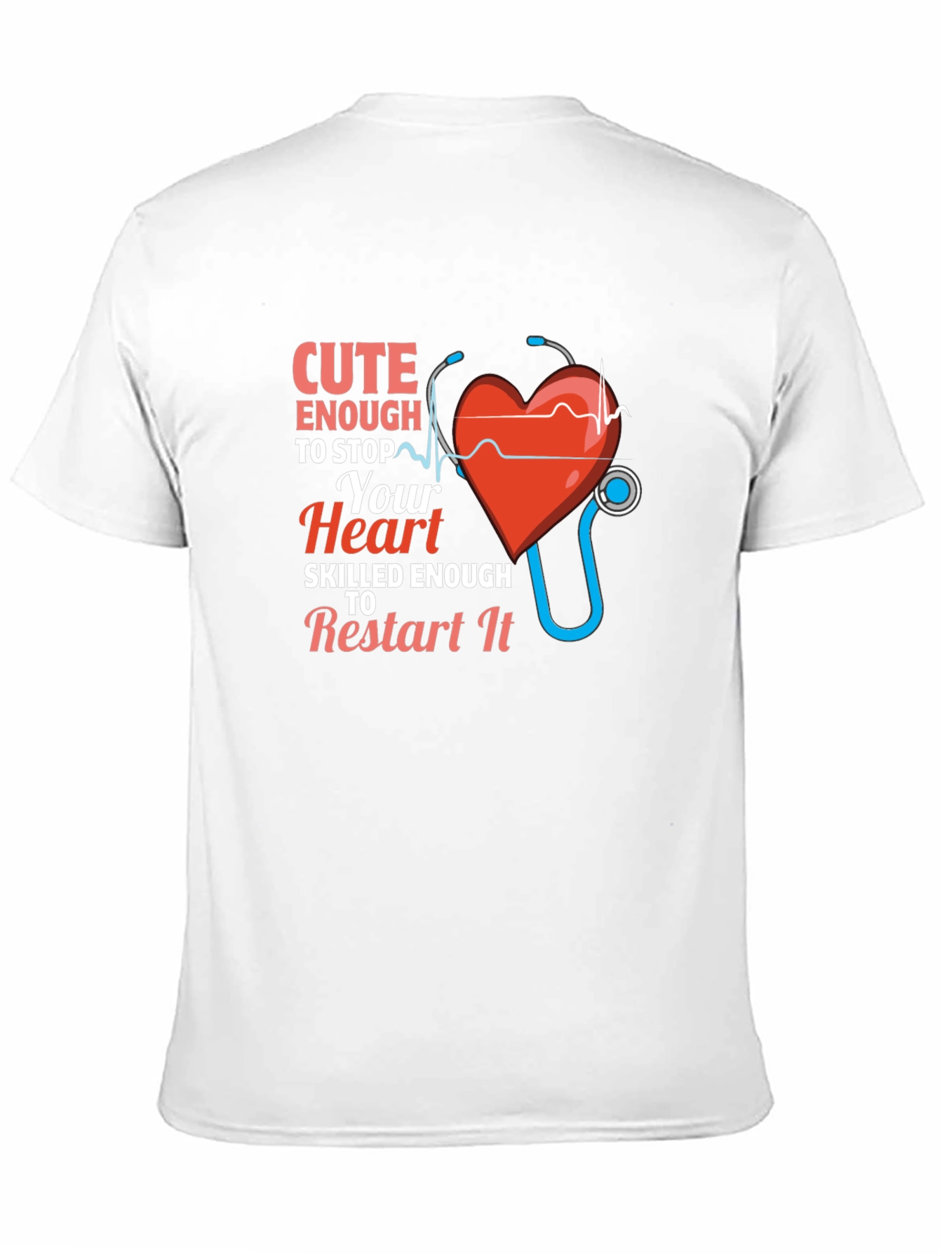 Cute Enough to Stop Your Heart Nurse T-Shirt