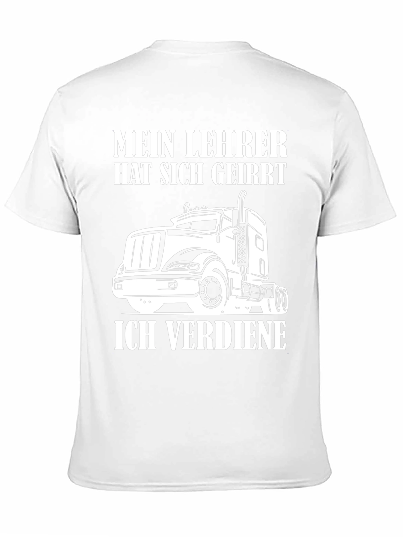 Truck Driver T-Shirt - Mein Lehrer Hat Sich Geirrt