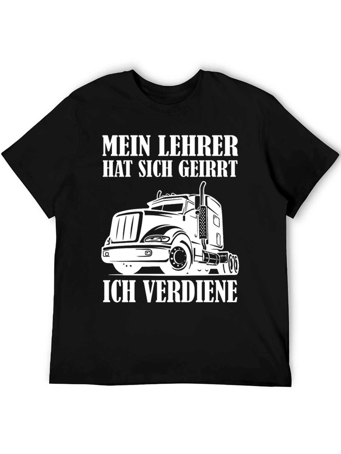 Truck Driver T-Shirt - Mein Lehrer Hat Sich Geirrt