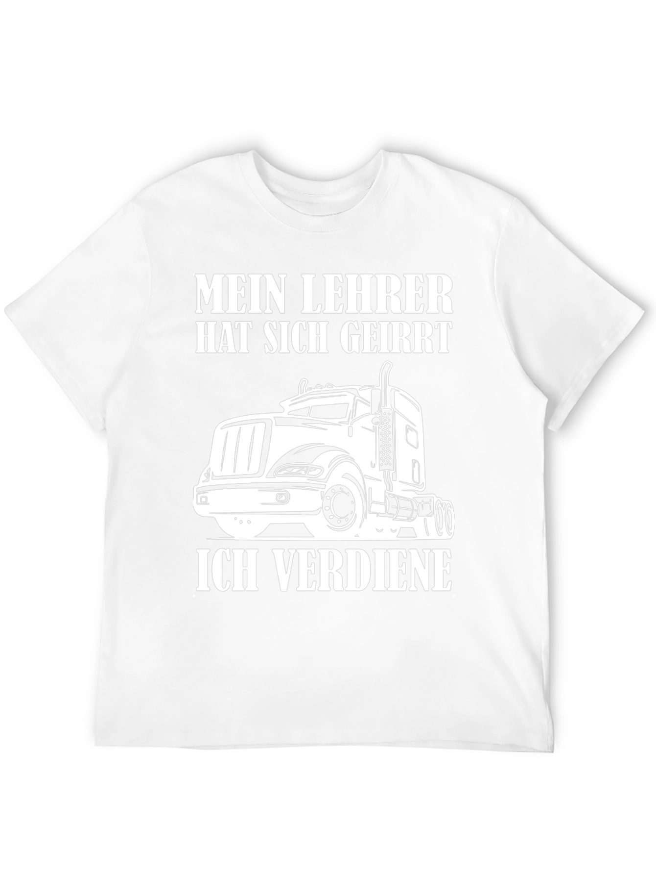 Truck Driver T-Shirt - Mein Lehrer Hat Sich Geirrt