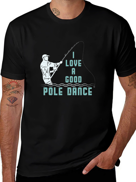 Fishing Humor T-Shirt - I Love a Good Pole Dance