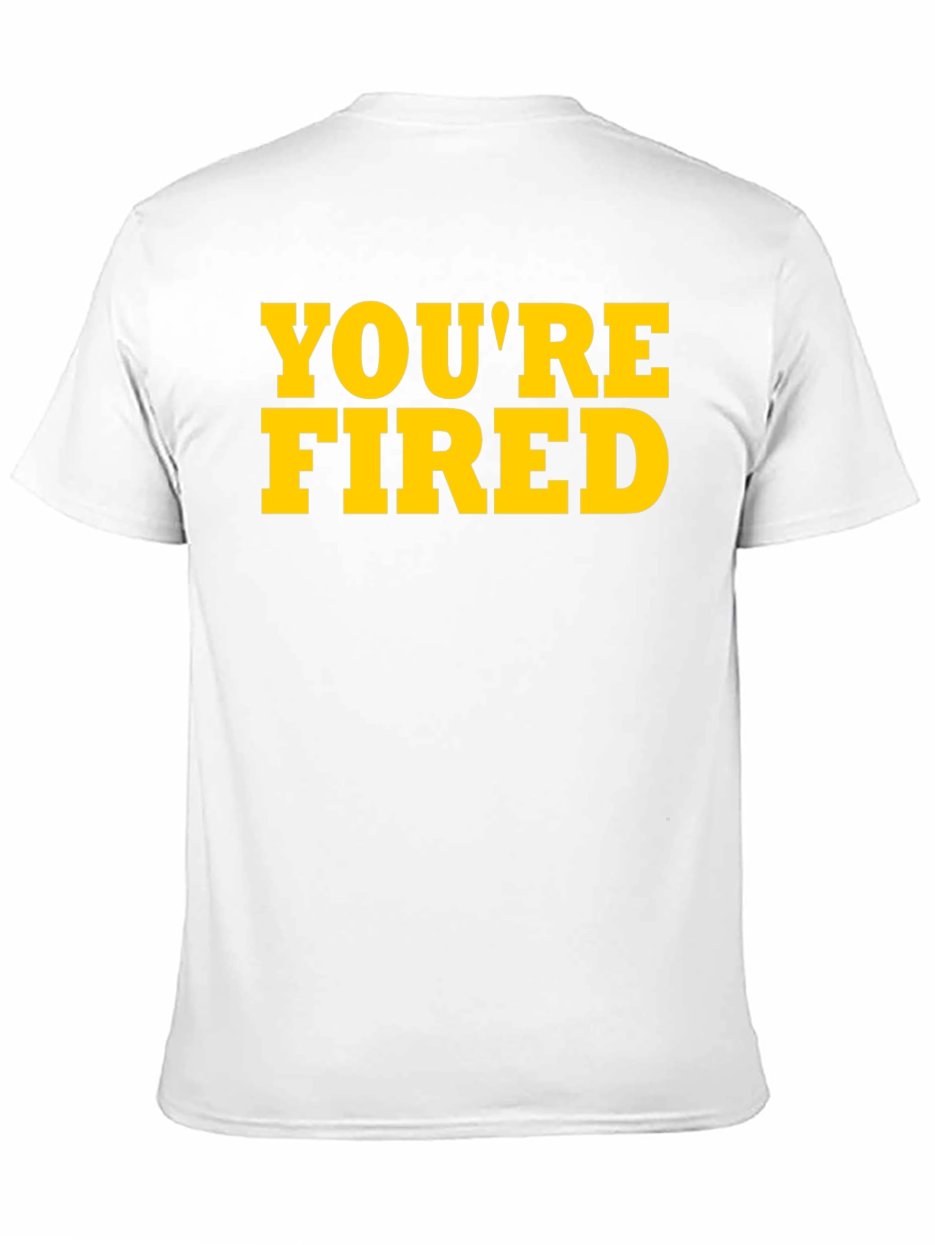 Youre Fired Graphic Tee - Bold Statement Shirt