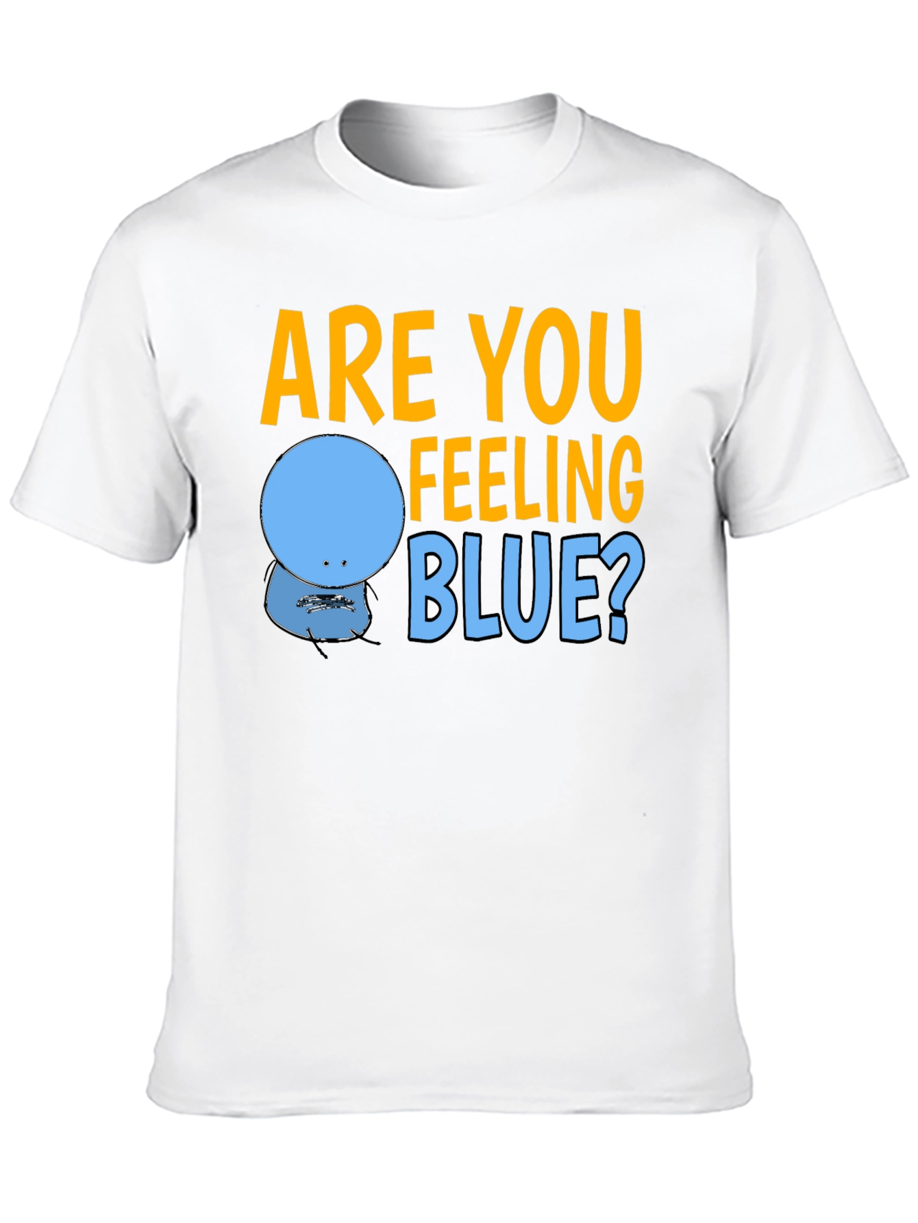 Are You Feeling Blue? Graphic T-Shirt