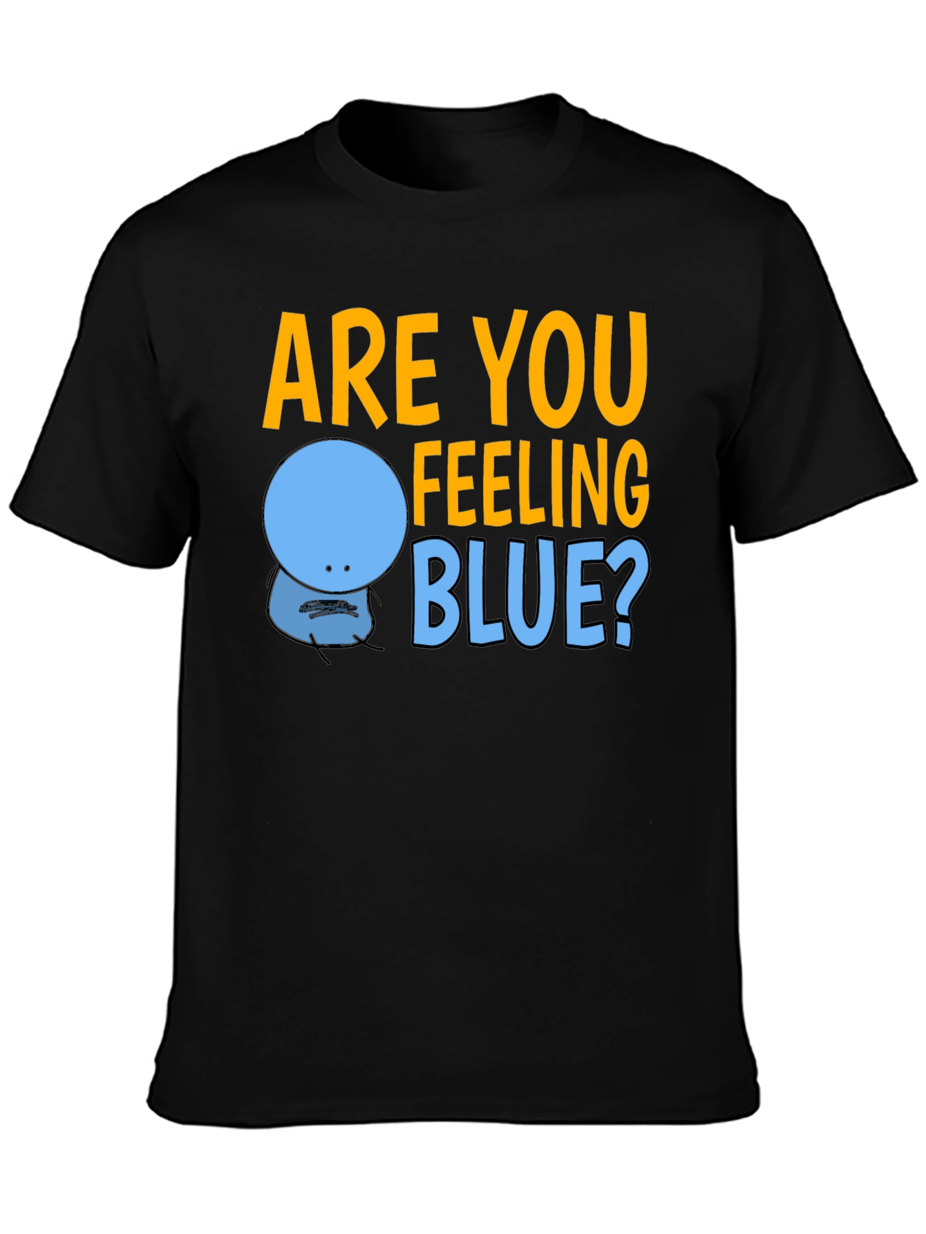 Are You Feeling Blue? Graphic T-Shirt