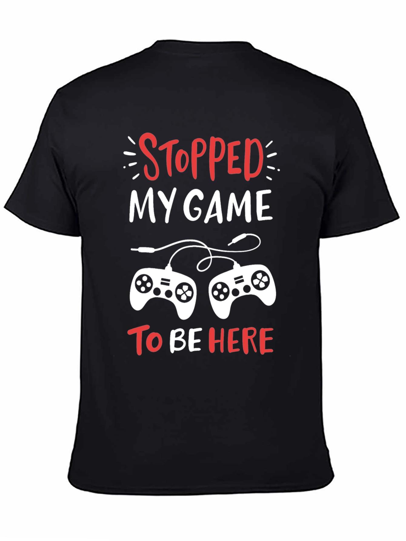 Stopped My Game Funny Gamer T-Shirt