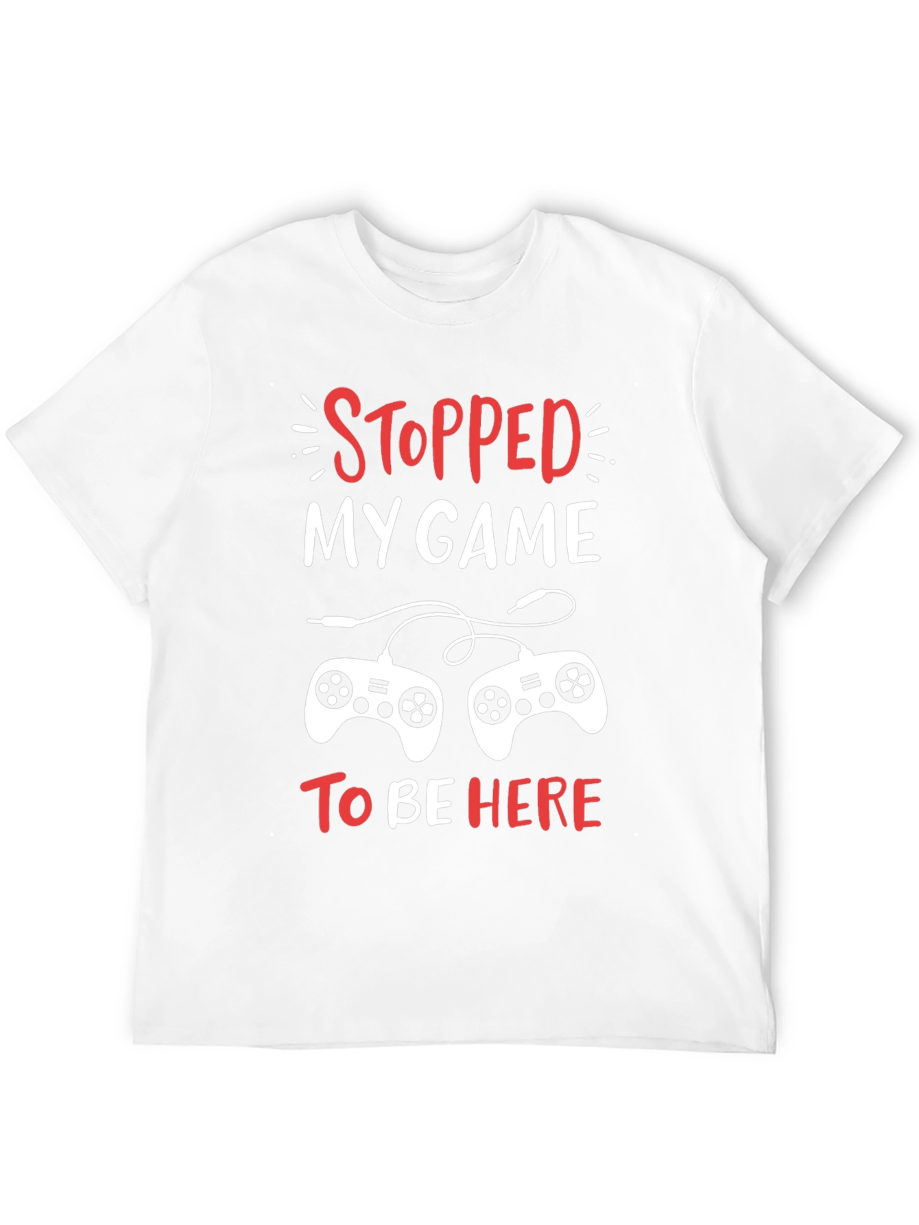 Stopped My Game Funny Gamer T-Shirt