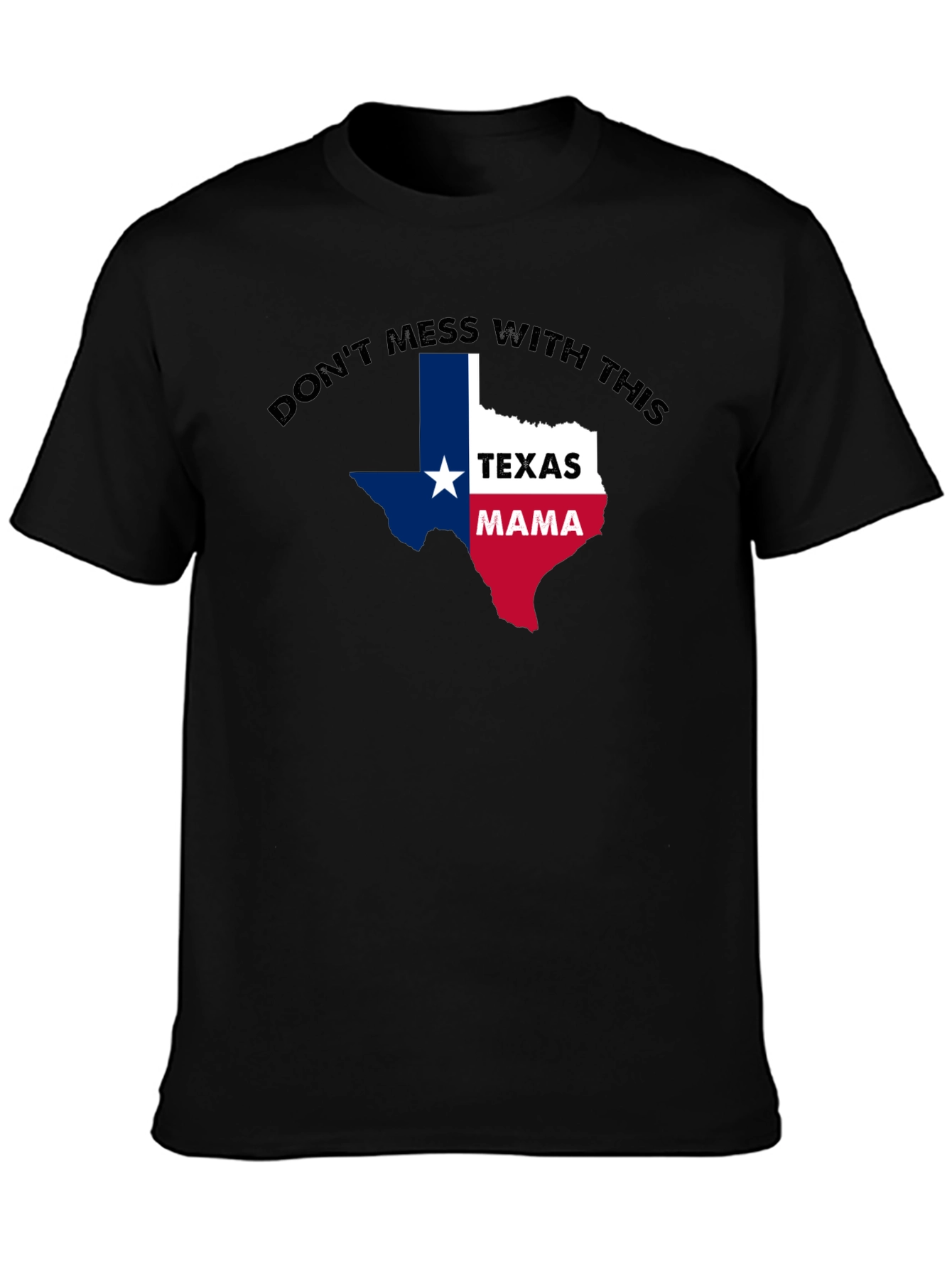 Texas Mama Graphic T-Shirt - Dont Mess With This