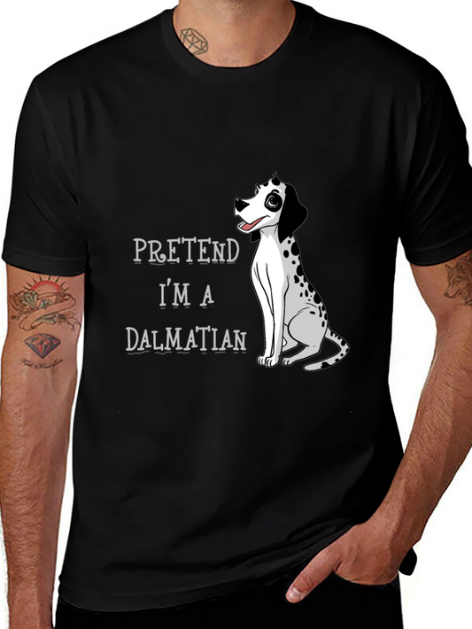 Pretend I’m a Dalmatian T-Shirt – Funny Dog Lover Tee