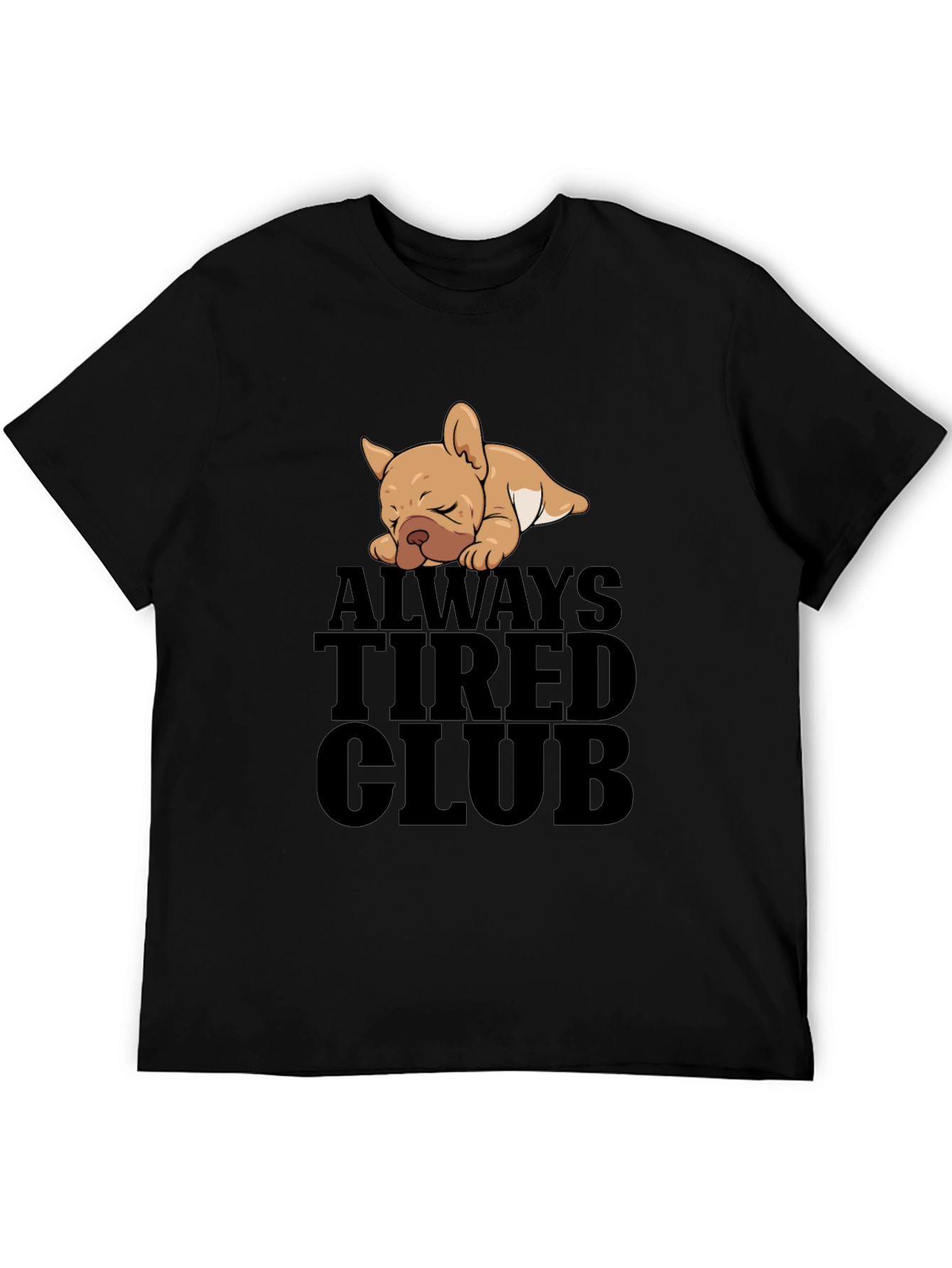 Always Tired Club French Bulldog T-Shirt – Funny Dog Lover Tee
