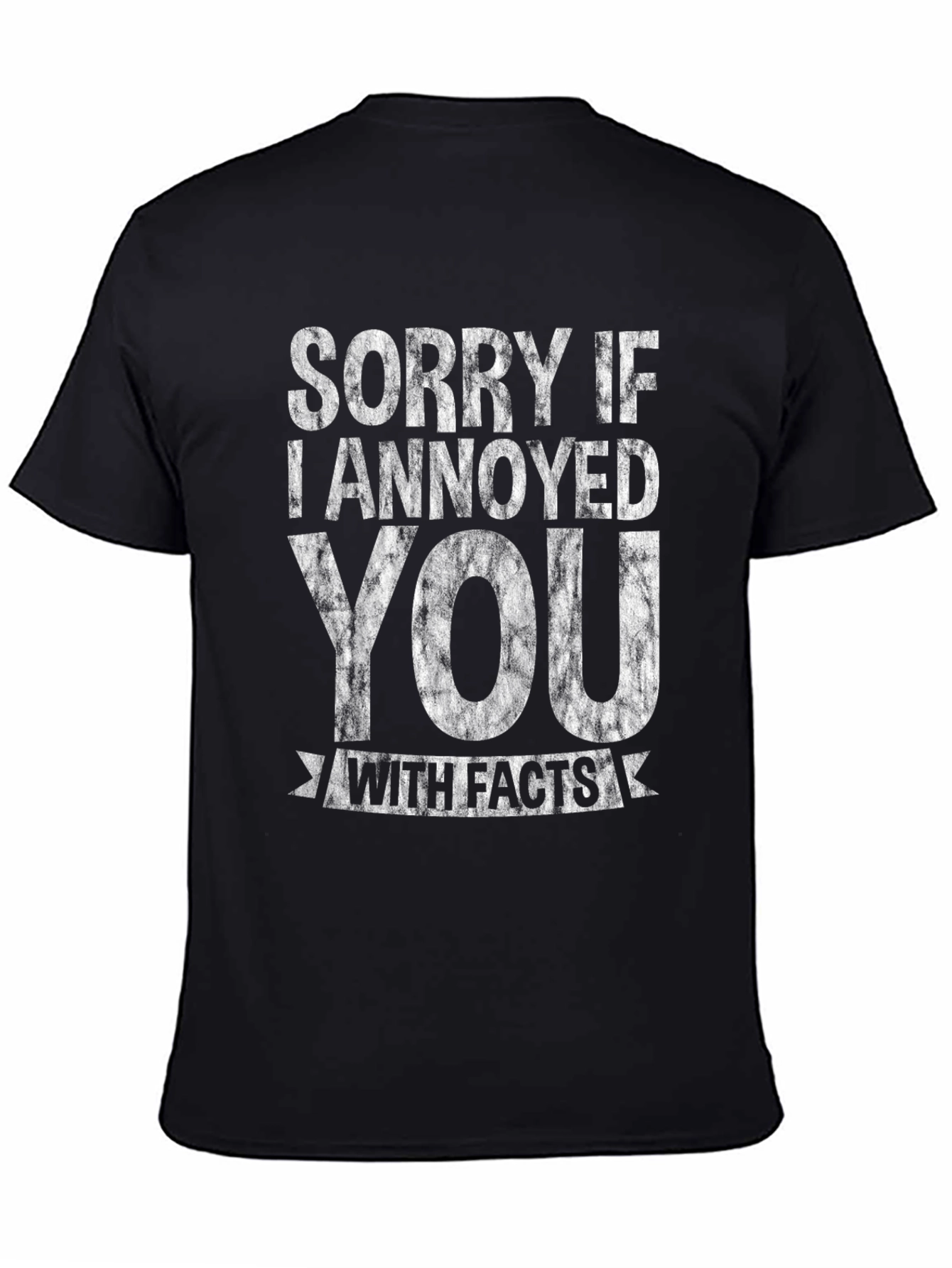 Sorry If I Annoyed You With Facts T-Shirt