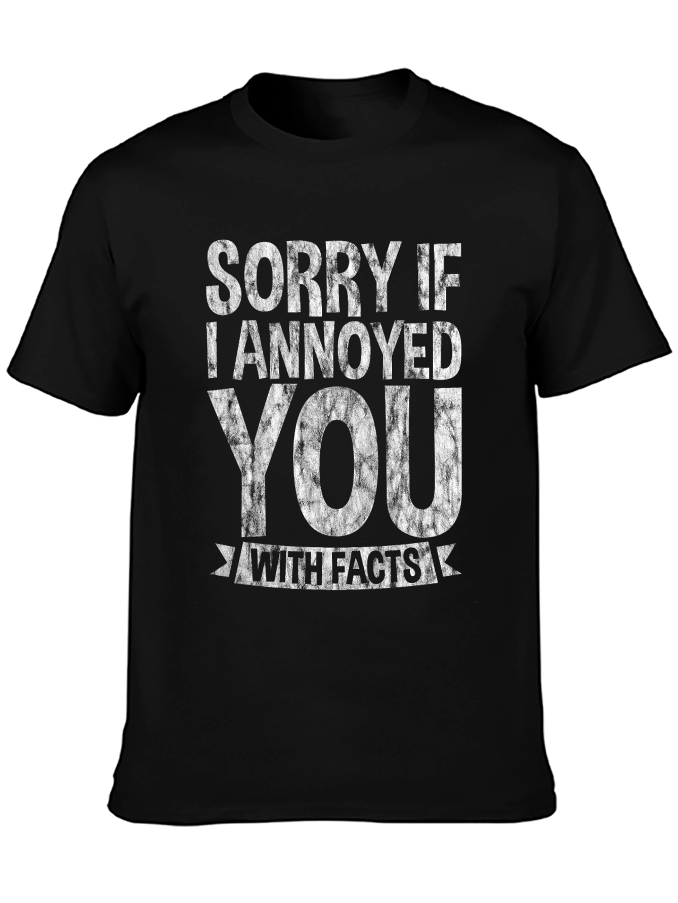 Sorry If I Annoyed You With Facts T-Shirt