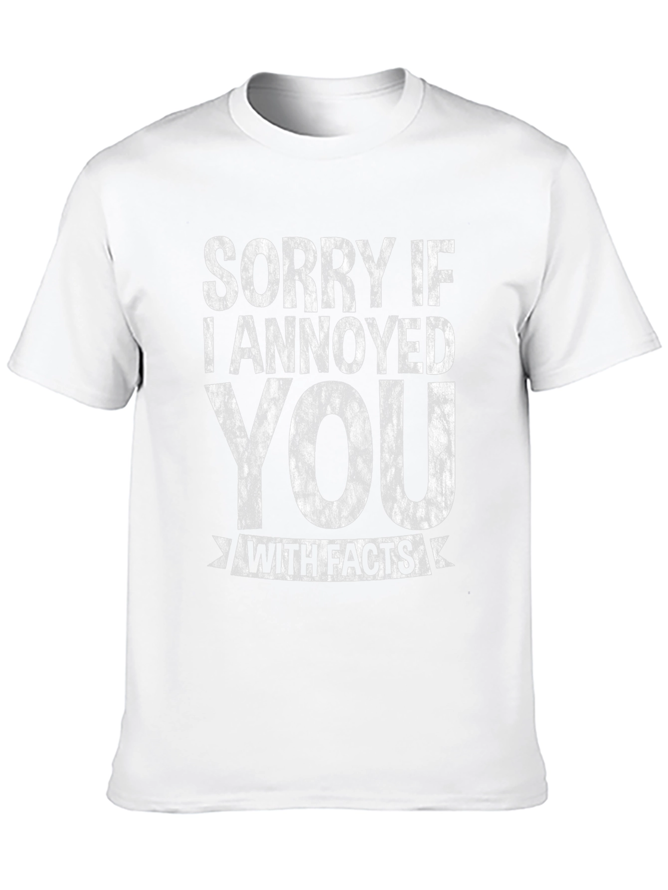 Sorry If I Annoyed You With Facts T-Shirt