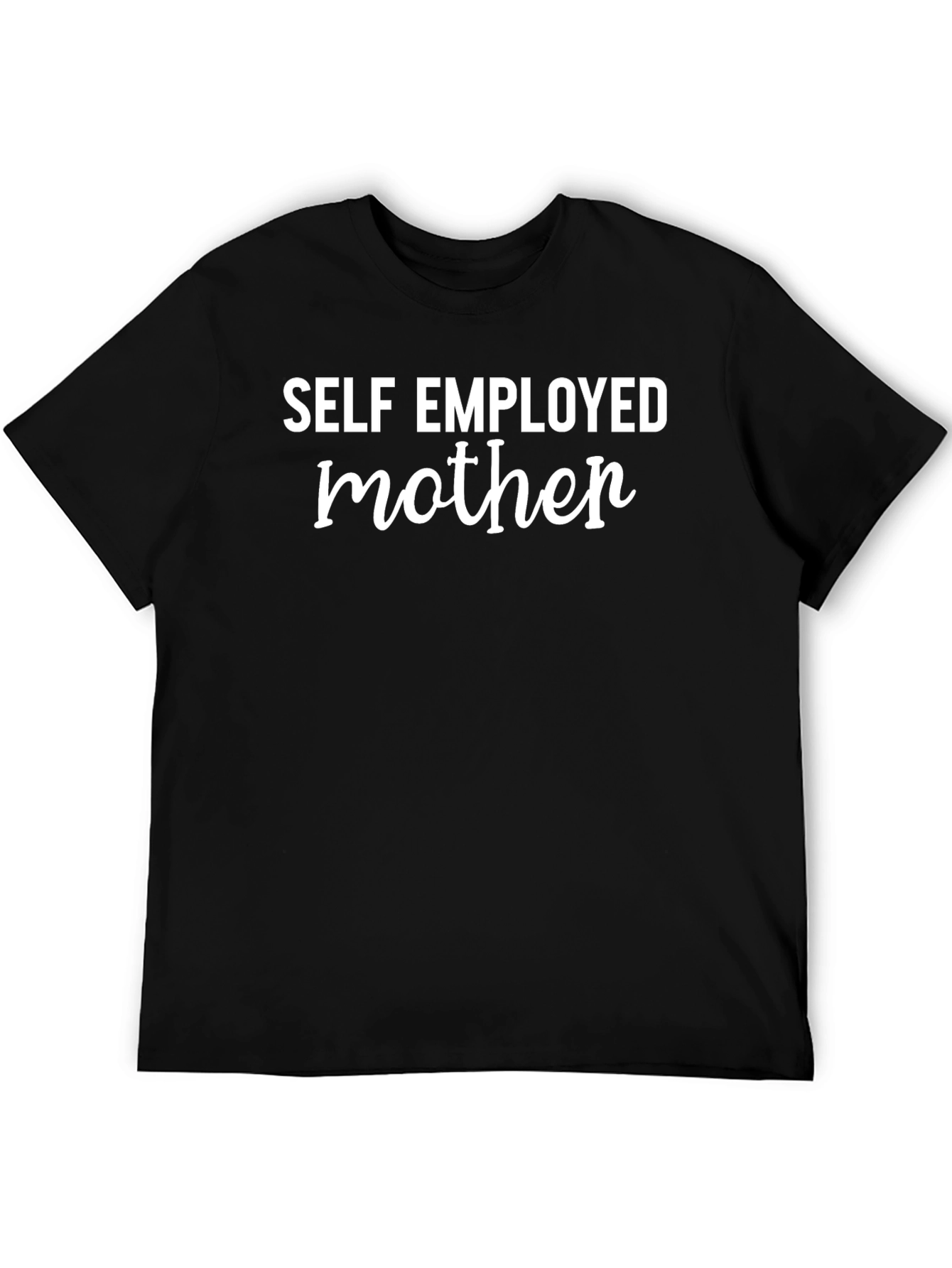 Self Employed Mother Graphic T-Shirt