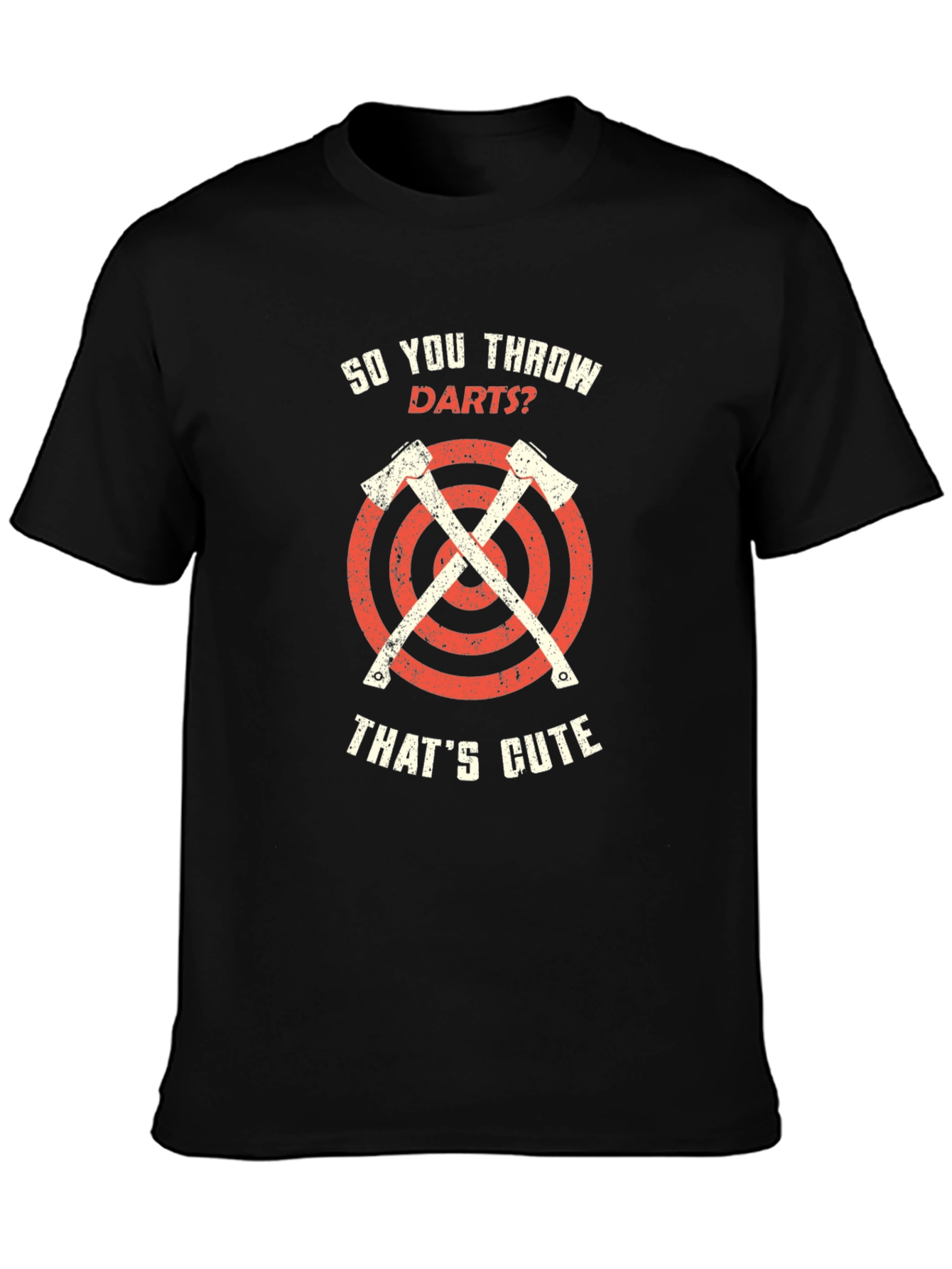 So You Throw Darts? Axe Throwing Graphic Tee