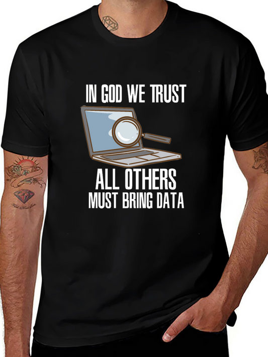 Data Analyst Humor T-Shirt - In God We Trust