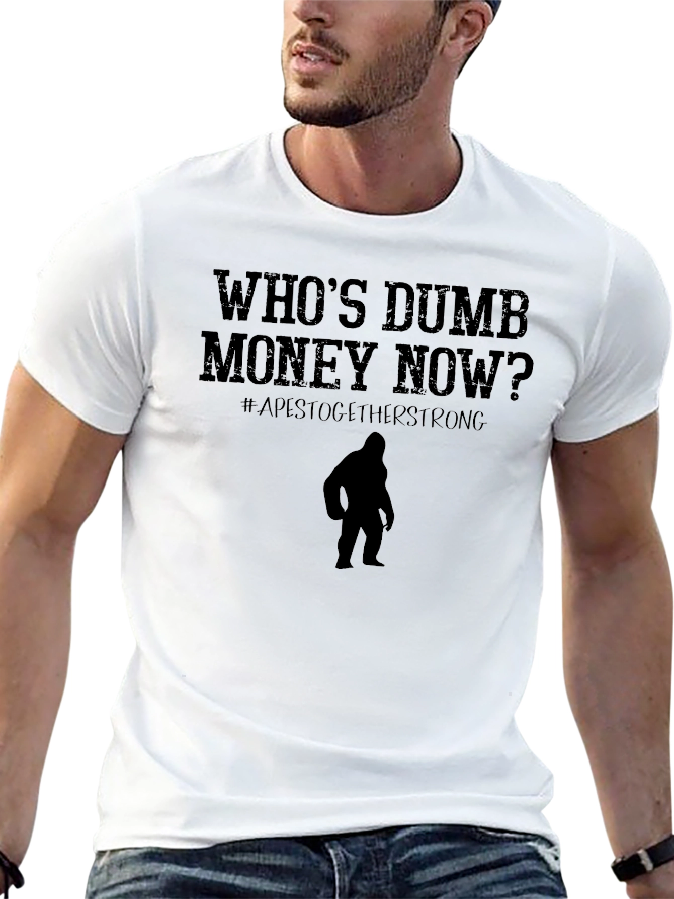 Whos Dumb Money Now T-Shirt Ape Strong