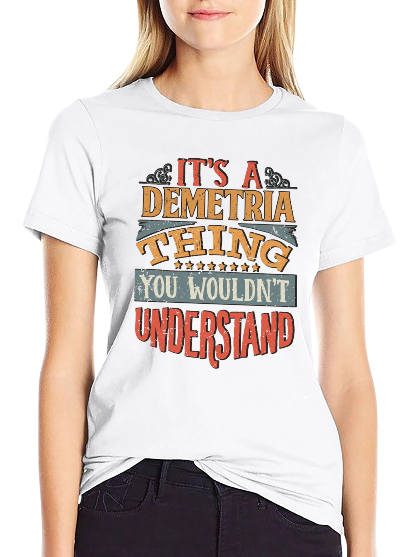 Its a Demetria Thing T-Shirt - You Wouldnt Understand
