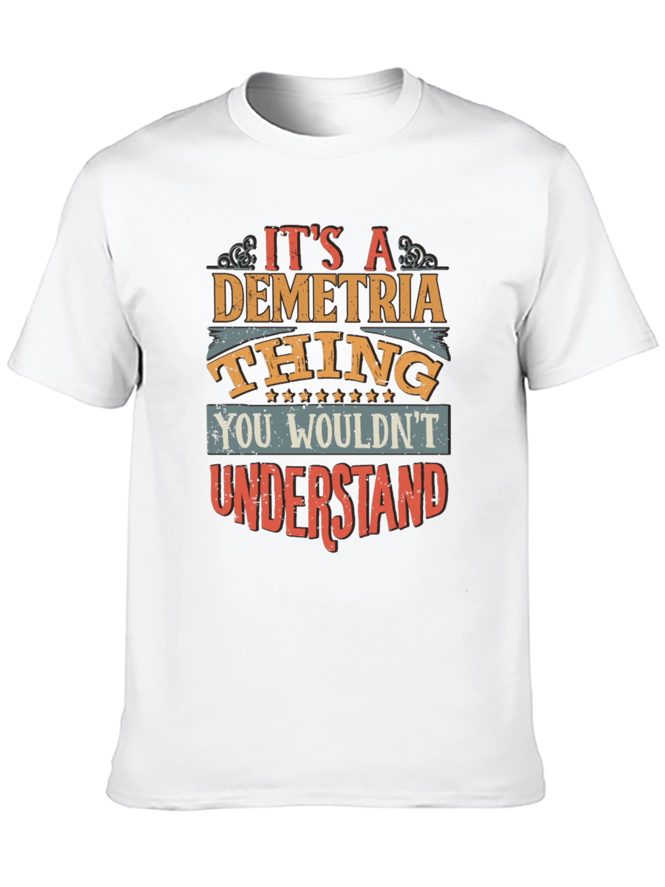 Its a Demetria Thing T-Shirt - You Wouldnt Understand